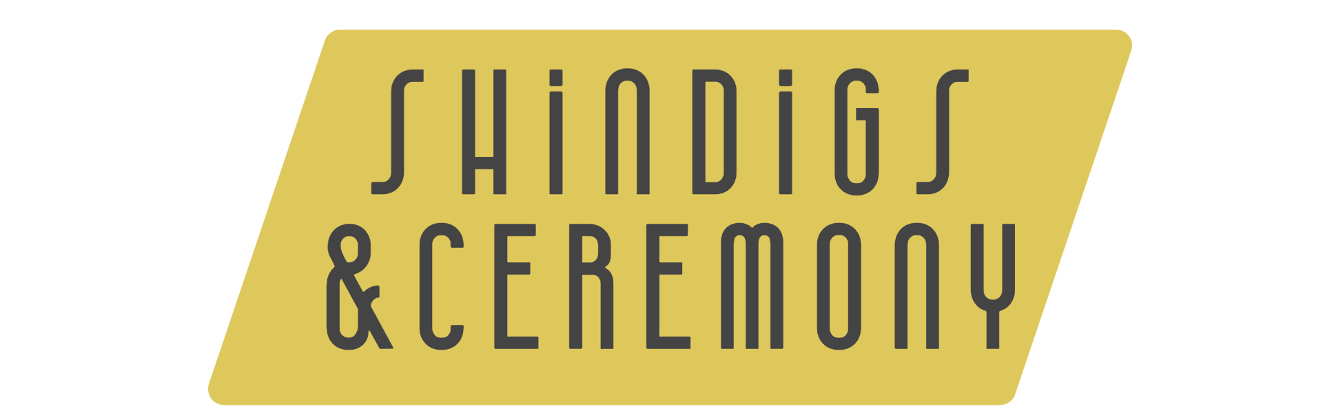 shindigs and ceremony