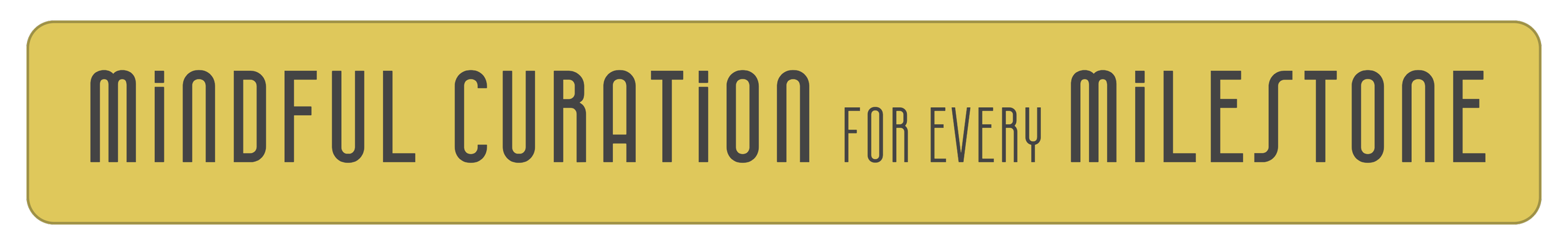 Mindful Curation for Every Milestone