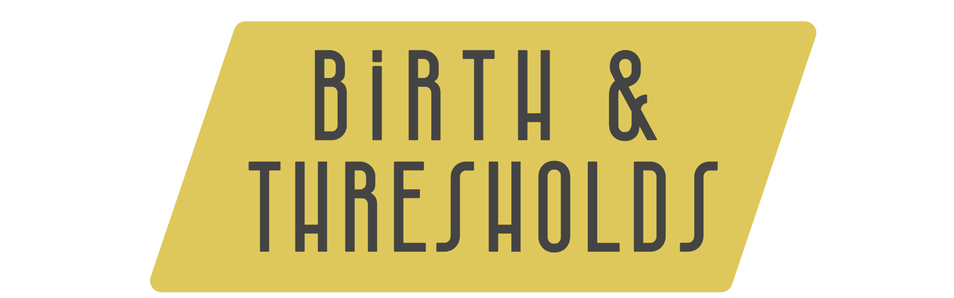 birth and thresholds