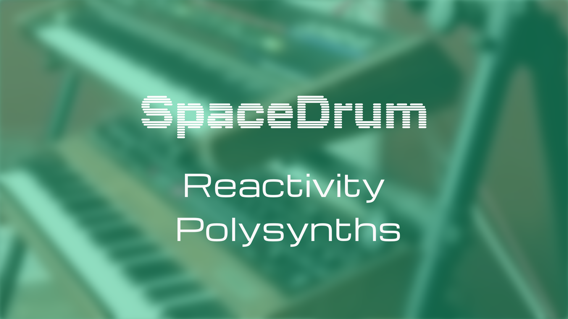 Reactivity: SpaceDrum x Polysynths