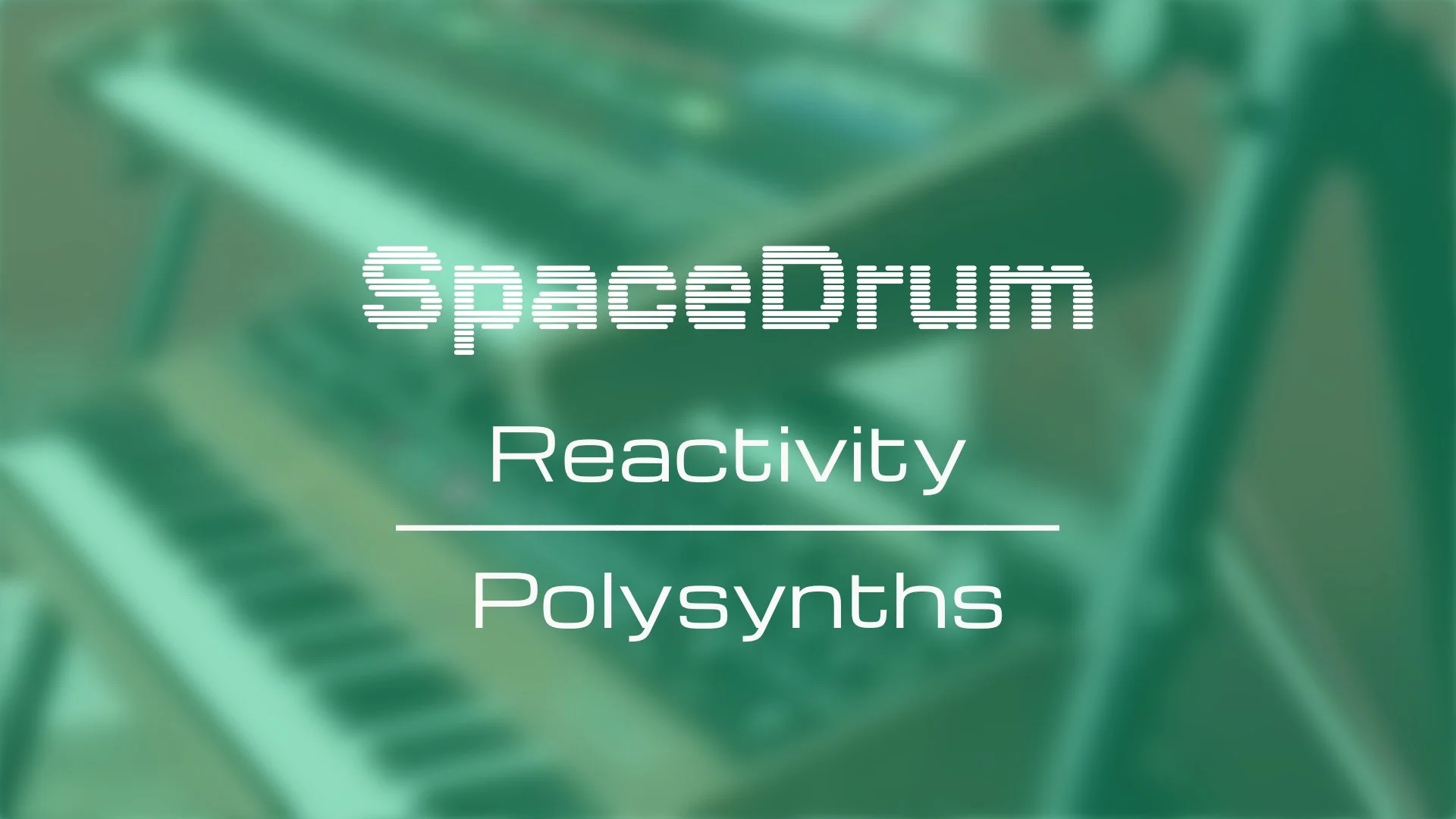 Reactivity: SpaceDrum x Polysynths