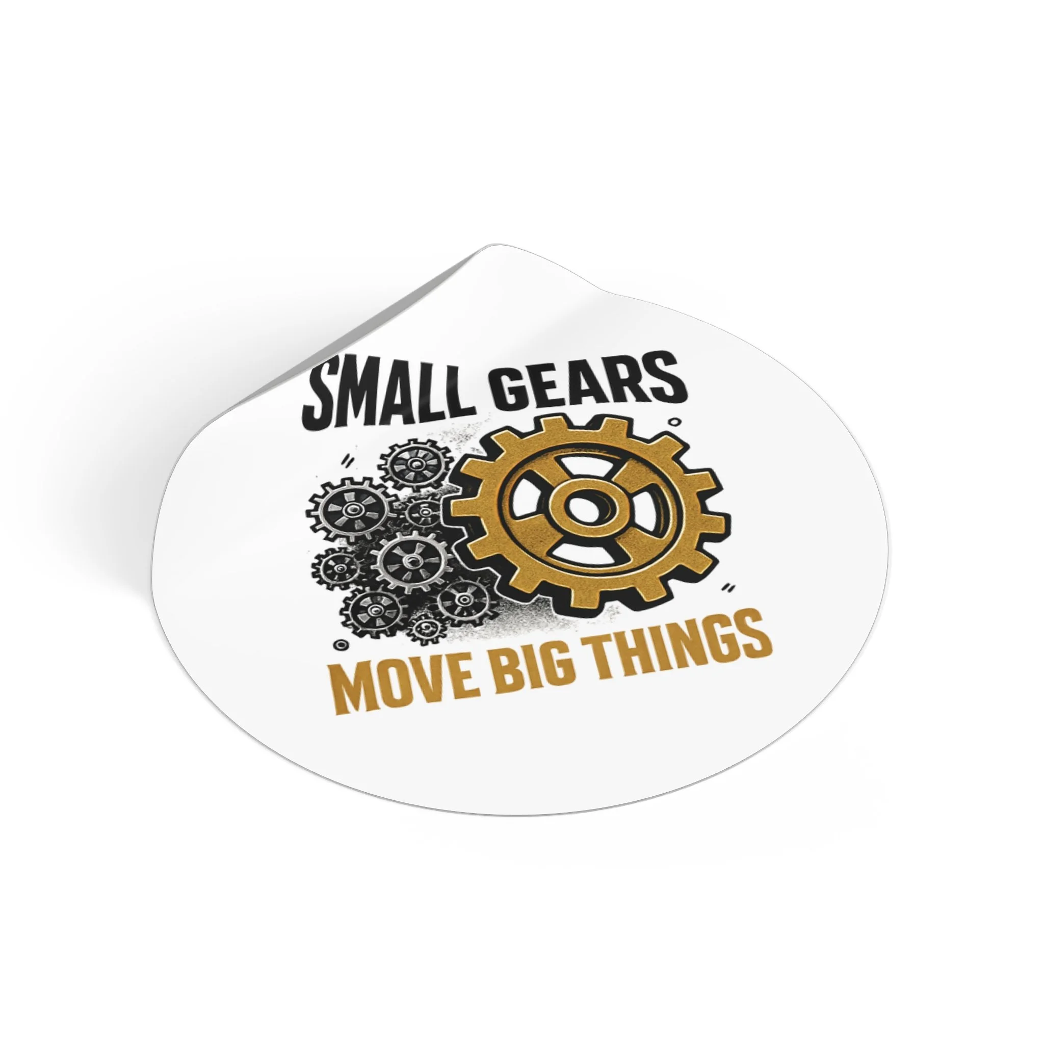 Round matte vinyl sticker with black gear cluster and one bronze gear reading “SMALL GEARS — MOVE BIG THINGS.
