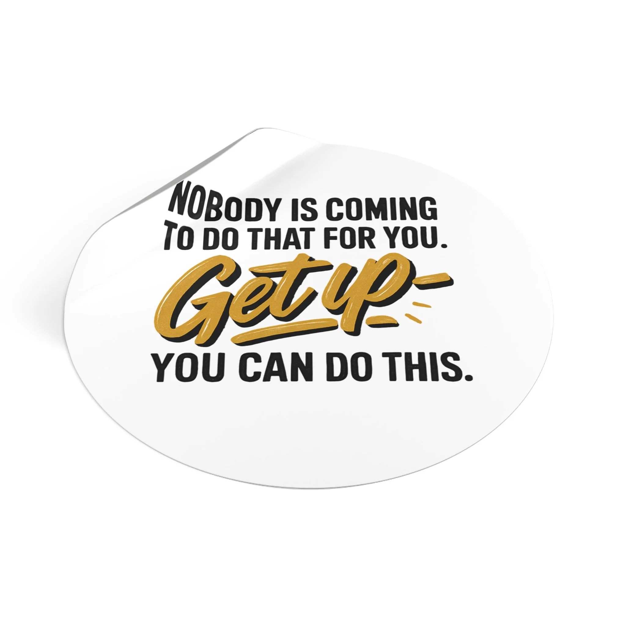 Round matte vinyl sticker with hand-lettered gold “Get up” and bold black type, motivational design for laptops and water bottles.