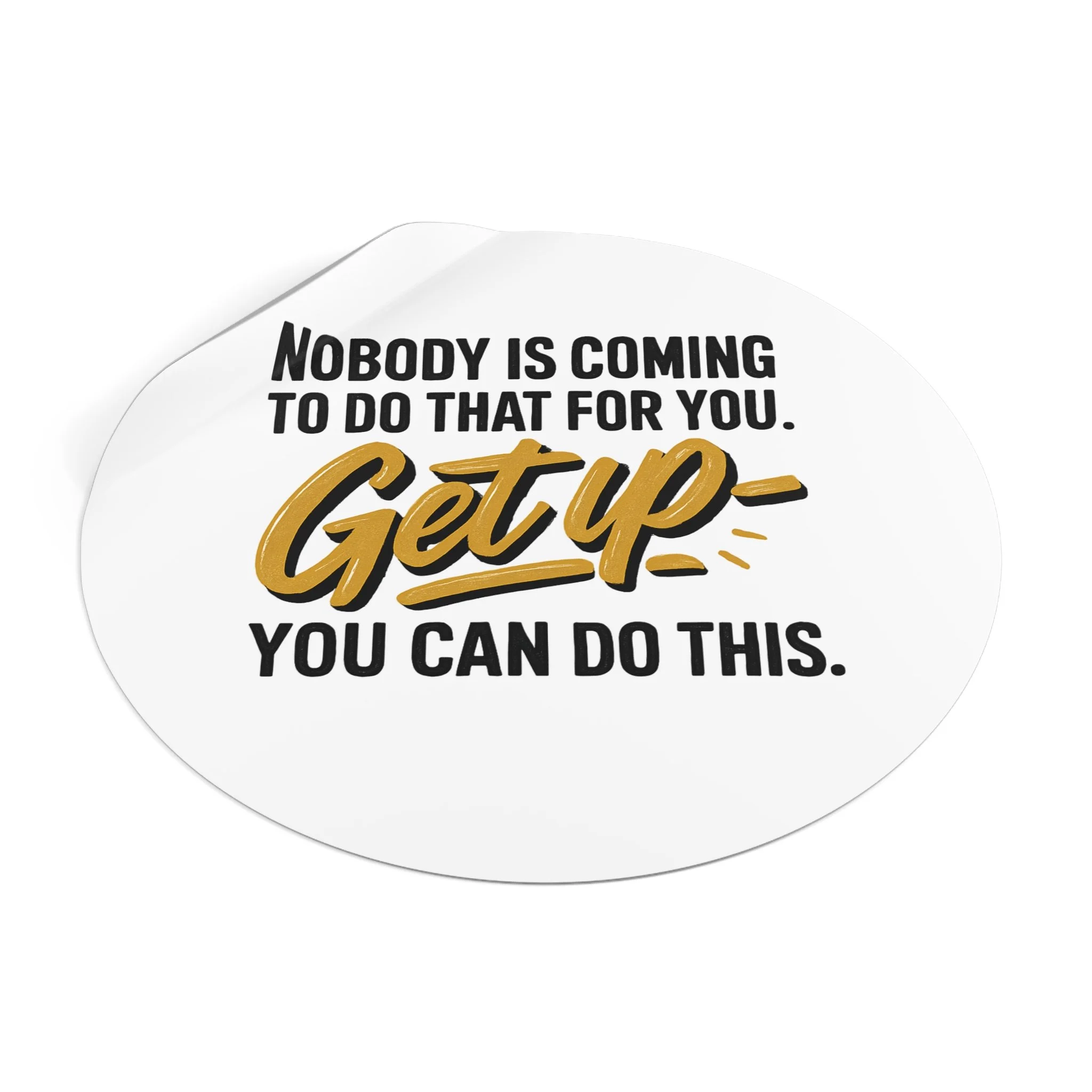 Round matte vinyl sticker with hand-lettered gold “Get up” and bold black type, motivational design for laptops and water bottles.