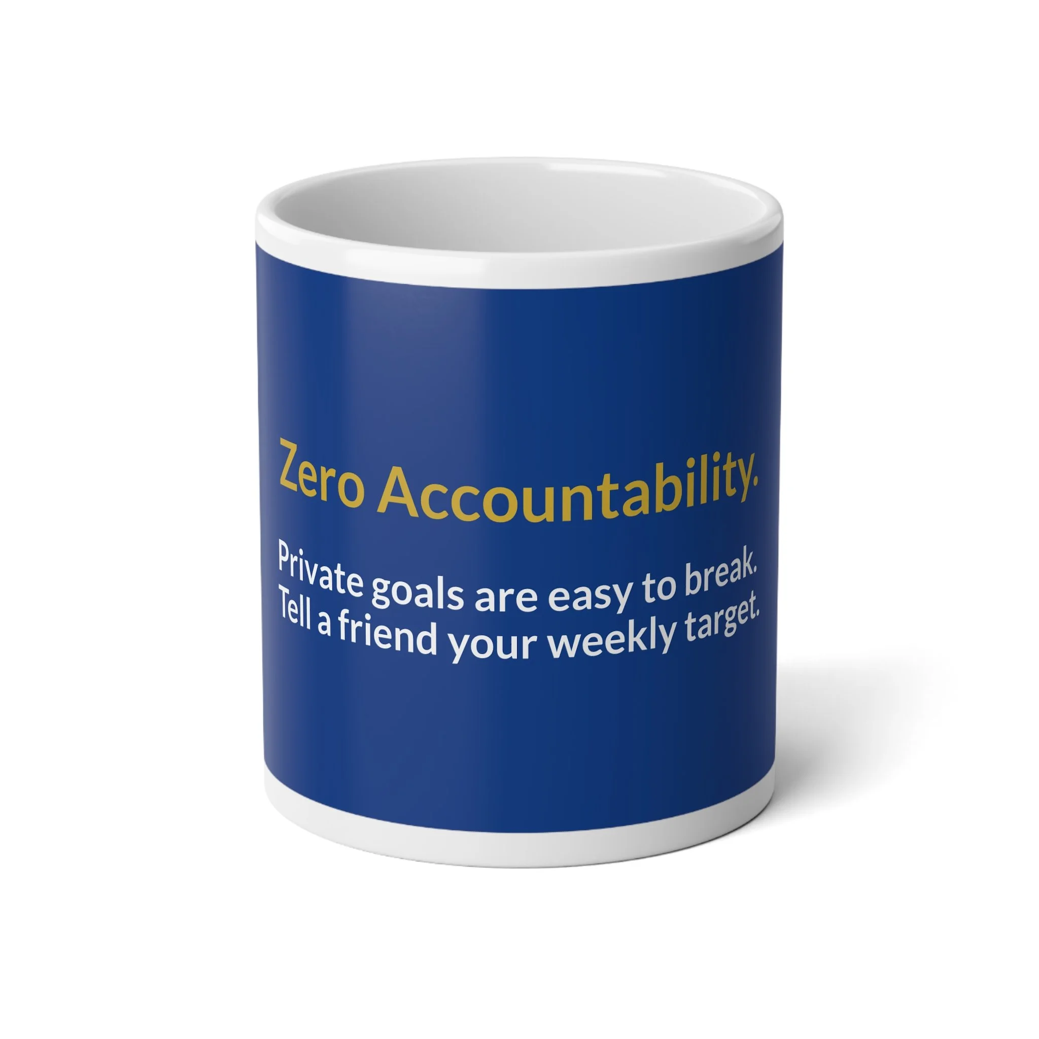 20 oz white ceramic mug with glossy finish and C-shaped handle featuring “Zero Accountability—Tell a Friend Your Weekly Target.”