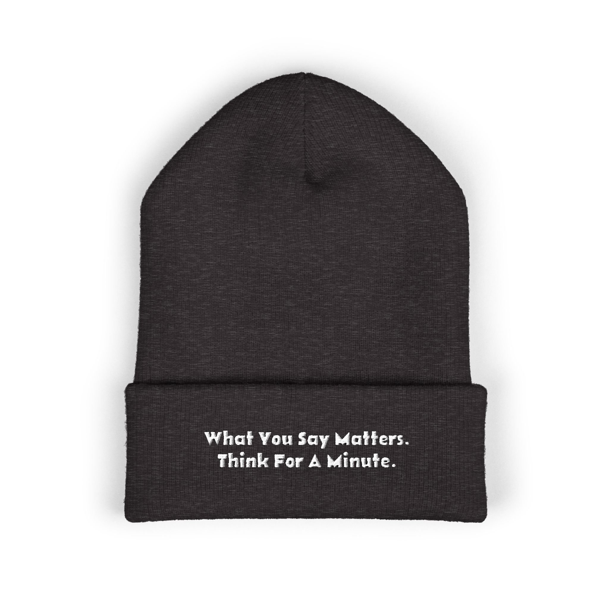 Front view of cuffed knit beanie with embroidered 'What You Say Matters' message.