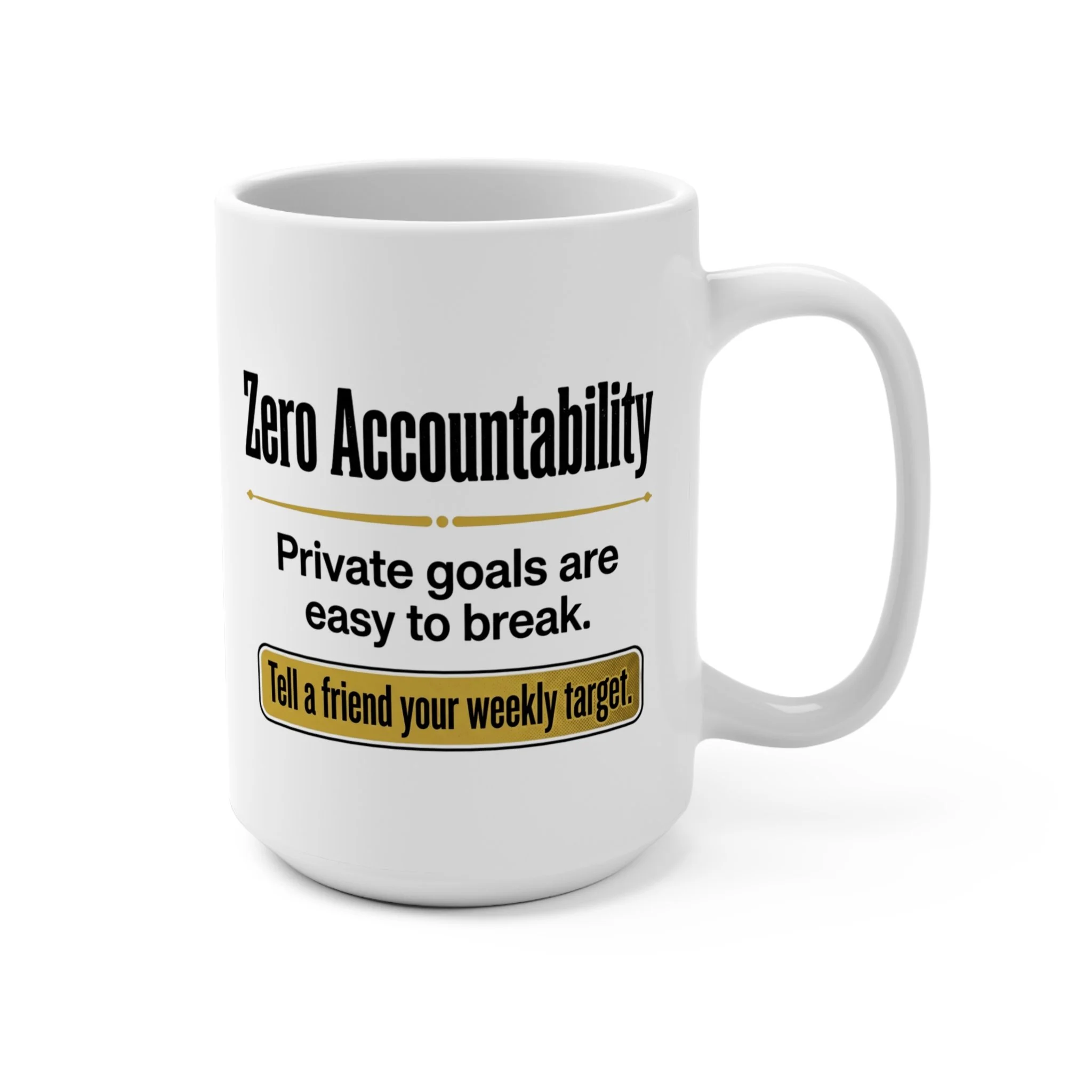 Zero Accountability Mug – “Private goals are easy to break” 15oz Coffee Cup