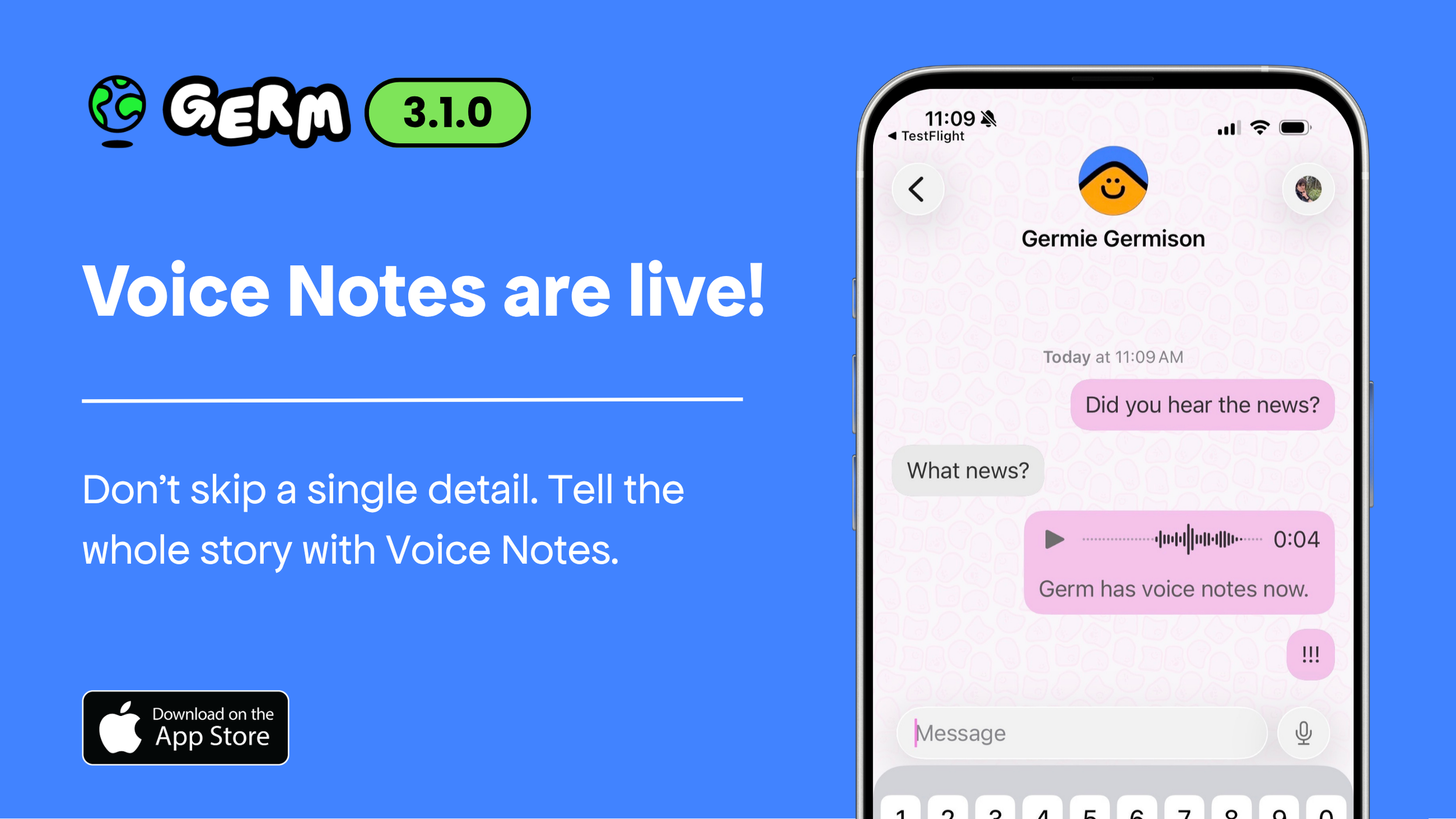 A bright blue graphic reading Germ 3.1.0. Voice notes are live! Don't skip a single detail. Tell the whole story with Voice Notes. Download on the app store. In a screenshot, with pink text on an illustrated background, shows a voice note