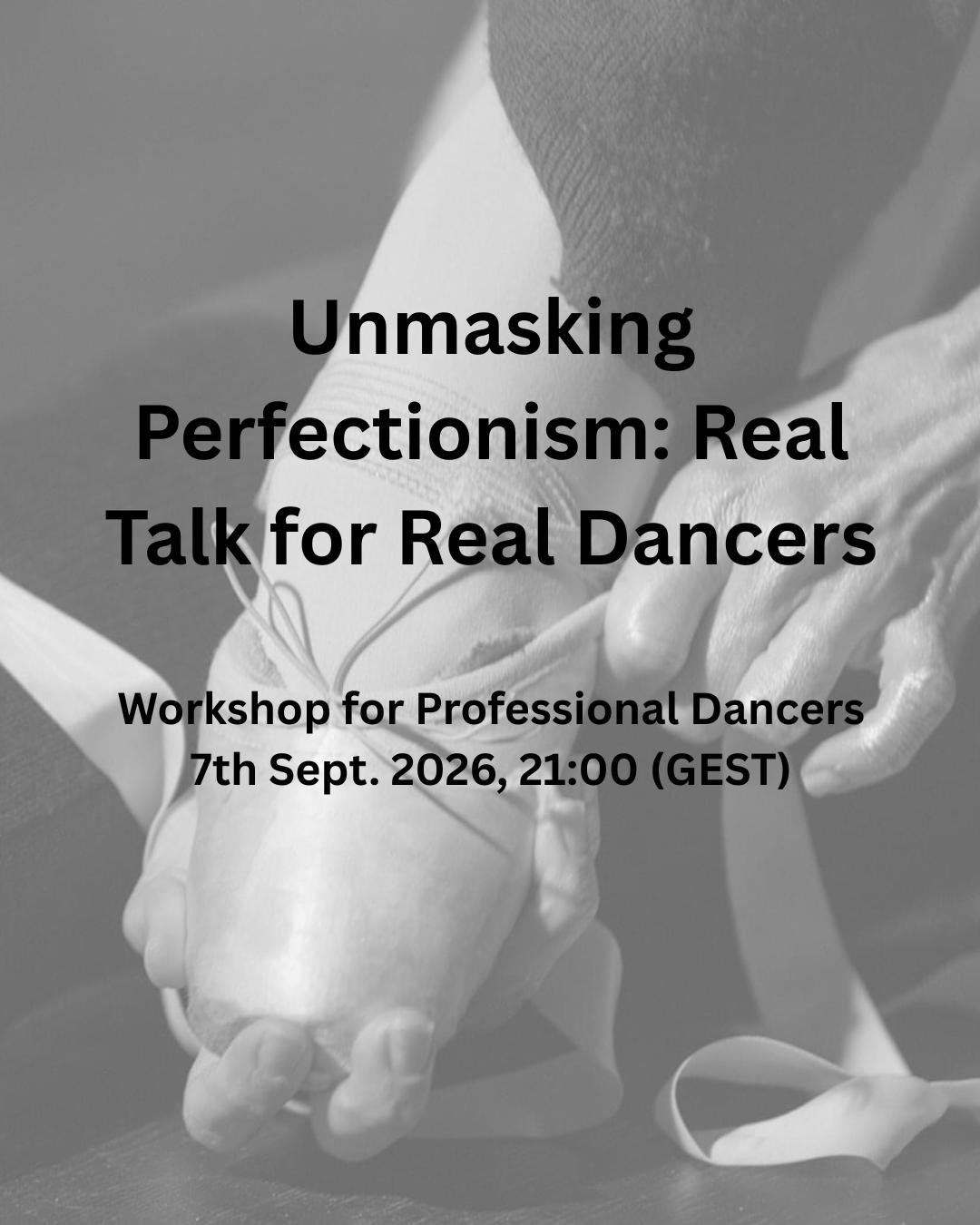 "Unmasking Perfectionism: Real Talk for Real Dancers", Workshop for professional dancers, 07.09.2026, 21:00 (GEST)