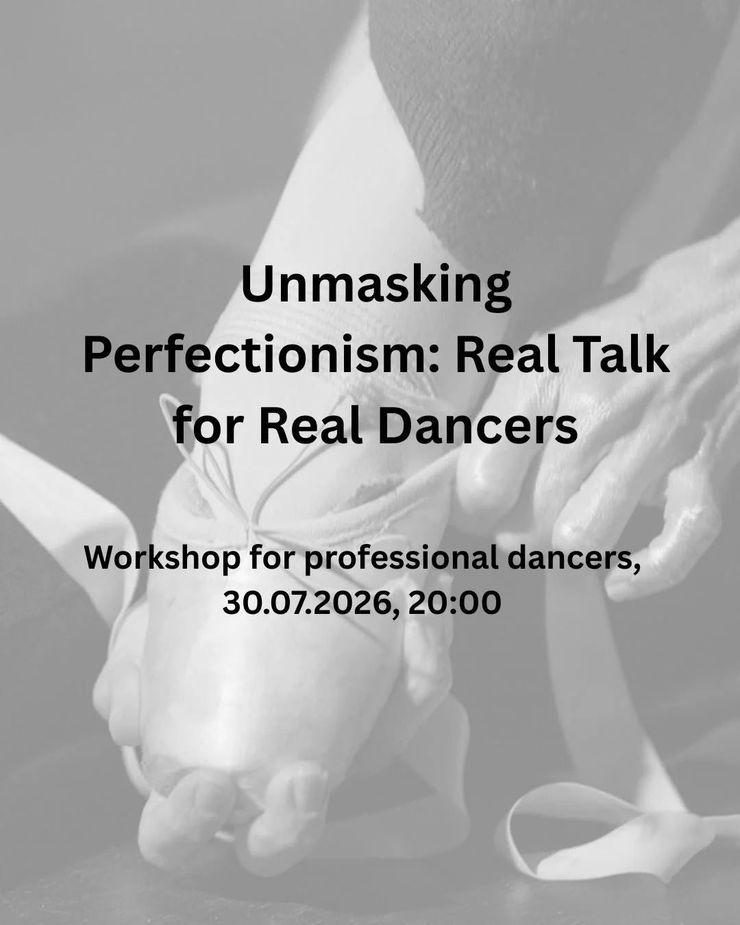 "Unmasking Perfectionism: Real Talk for Real Dancers", Workshop for professional dancers, 30.07.2026