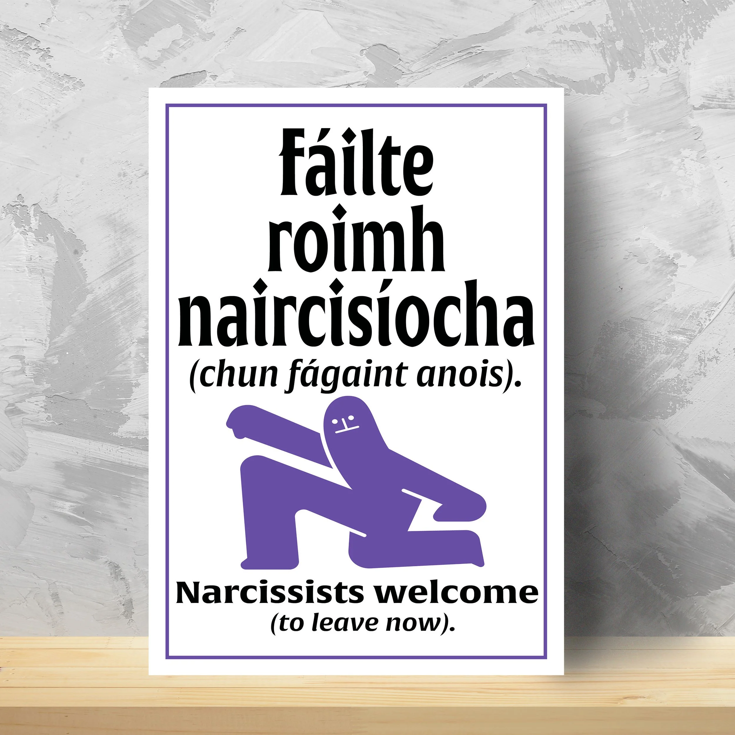 Irish Humour Series I_Narcissists welcome (to leave)_A4 Paper.jpg