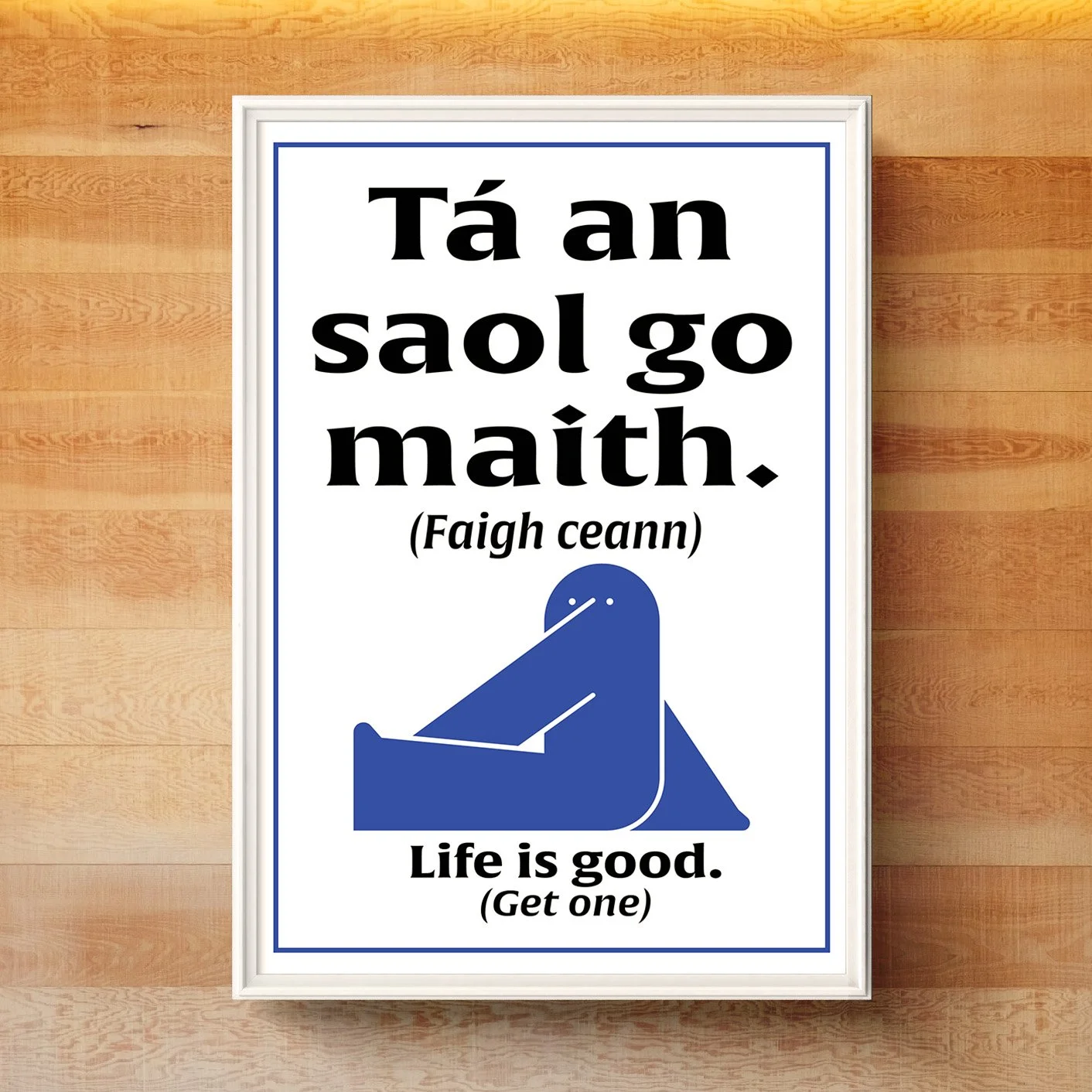 Irish Humour Series I_Life is good (Get one)_A4 frame mockup.jpg