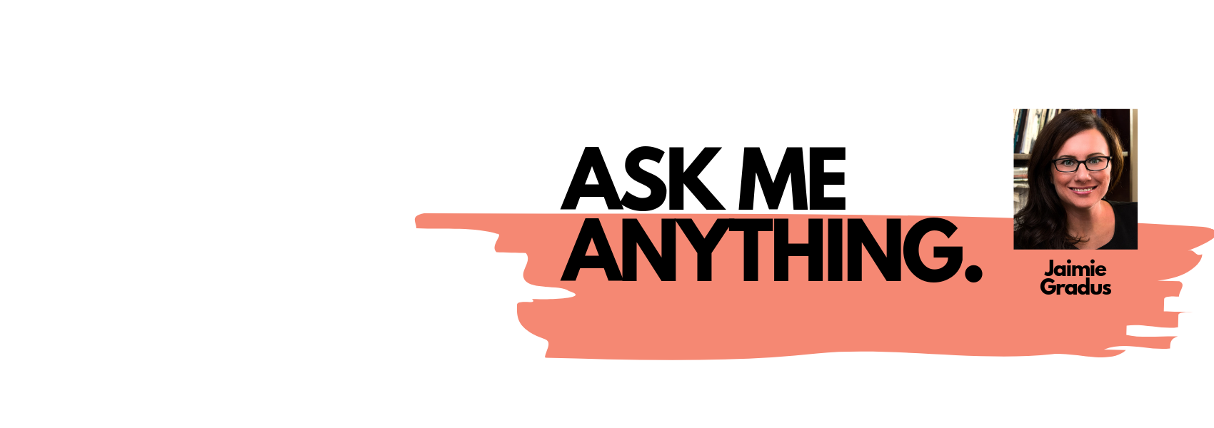 Ask Me Anything: Jaimie Gradus