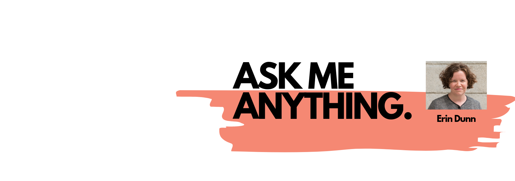 Ask Me Anything: Erin Dunn, ScD