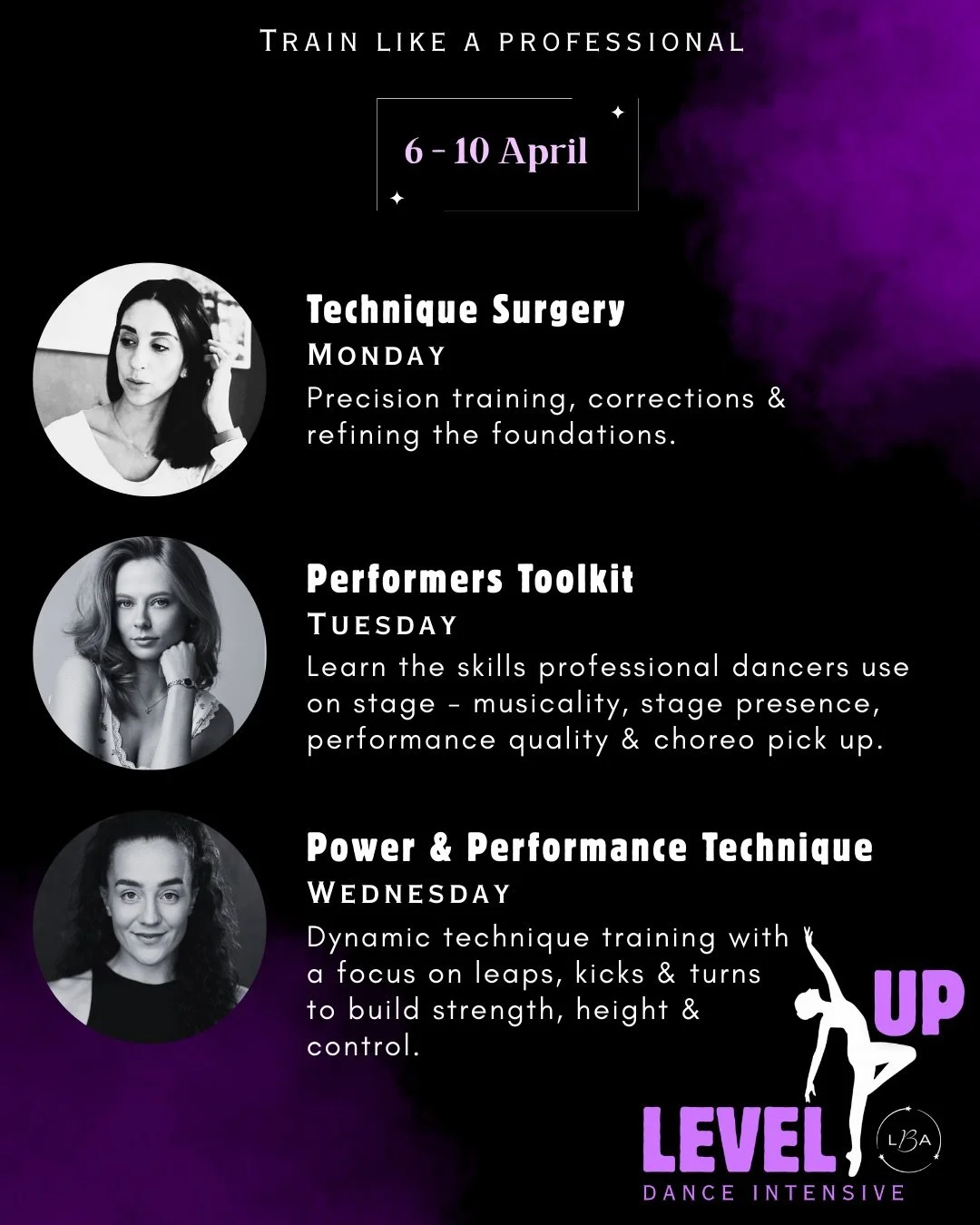 Train like a professional - Easter Level Up Intensive ✨

💜 6 - 10 April 2026

Meet the industry professionals joining our Train Like a Professional Level Up week ✨

Train, learn &amp; gain insight from industry professional dancers and choreographer
