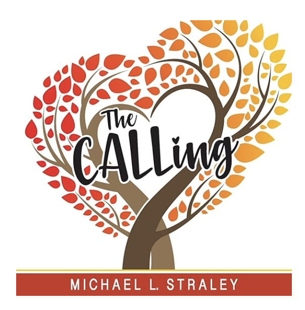Book Cover The Calling by Michael L Straley with a tree shaped as a heart