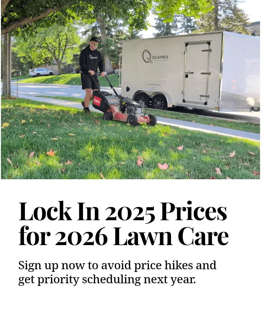 If you're a homeowner in Newmarket, Aurora, or East Gwillimbury, it's time to take action for your lawn!

Did you know that signing up for lawn care services now can save you money? Secure this year&rsquo;s pricing for 2026 and enjoy peace of mind kn