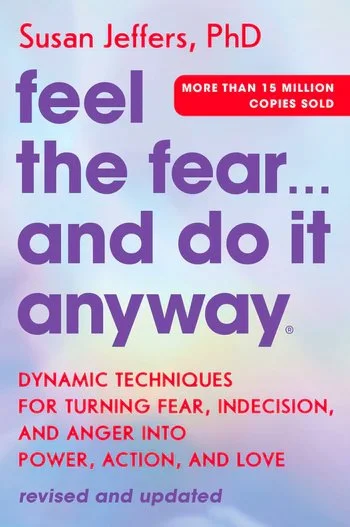 Feel the fear…. and do it anyway