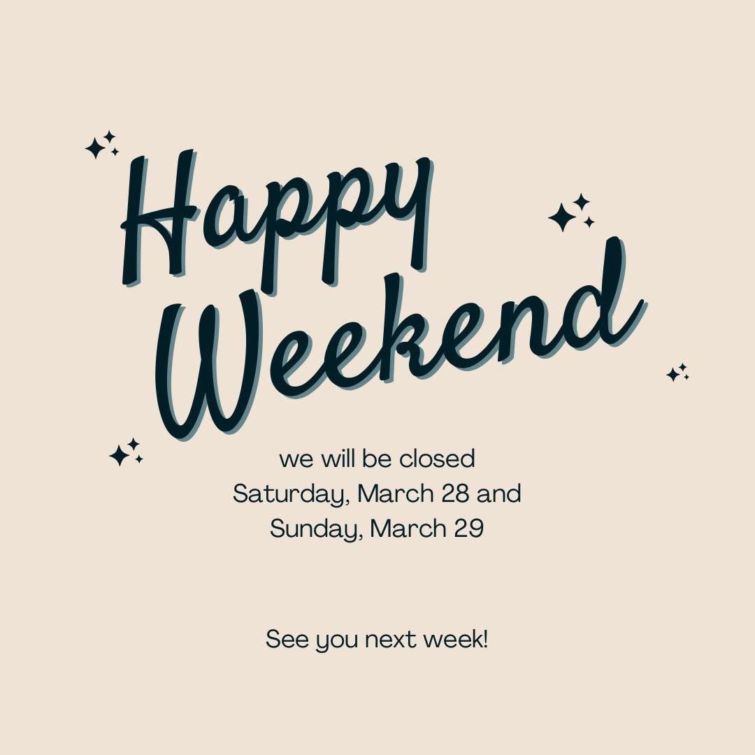 Happy weekend! 

We&rsquo;ll be closed this Saturday and Sunday, but we&rsquo;ll catch you next week!

Book now! https://book.squareup.com/appointments/bkhvtiuhblbj6y/location/BCJQWBV36TKNP/services