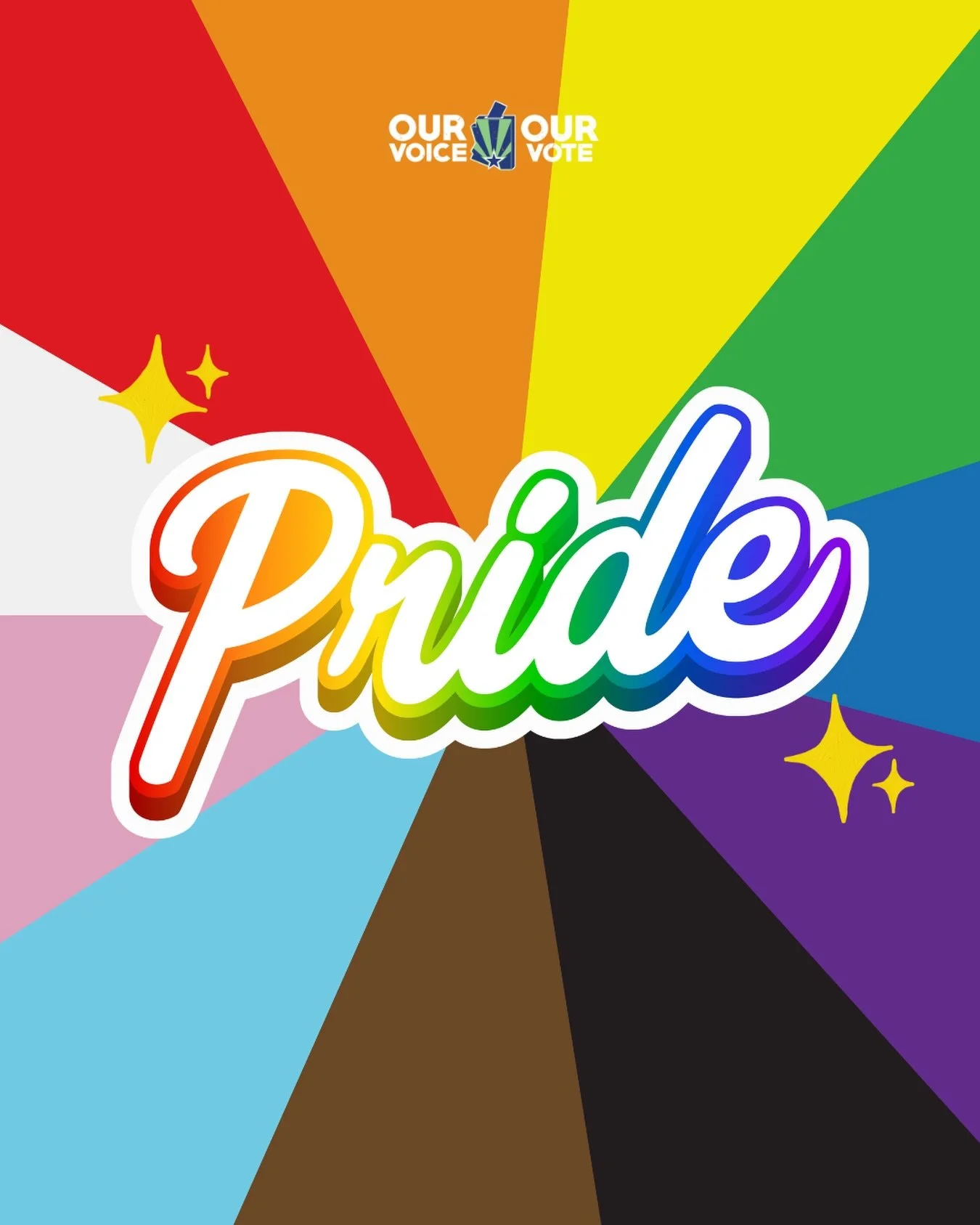 Pride began as a movement for visibility, dignity, and justice&mdash;and that work continues today.

At Our Voice Our Vote, we believe democracy is strongest when every voice is heard, every community is represented, and every person has the power to