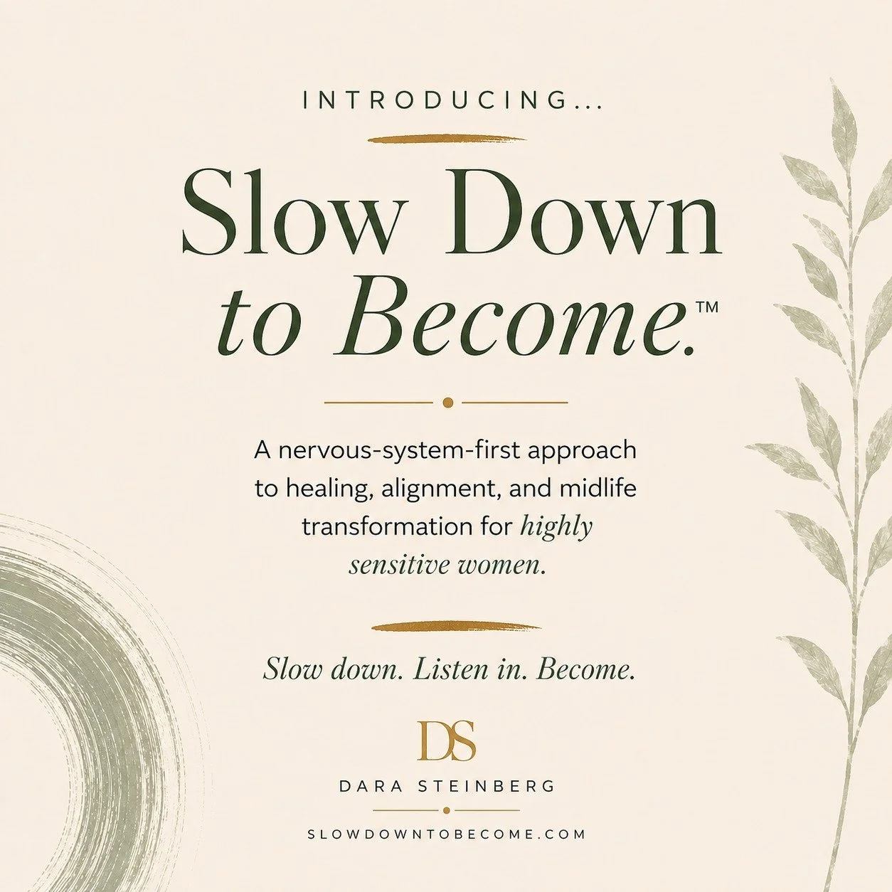 And another brand is born!

I want to tell you about an incredible woman.

Her name is Dara Steinberg and today, the work she's been building for years finally has a home.

It's called Slow Down to Become&trade; - a methodology, a movement, a nervous