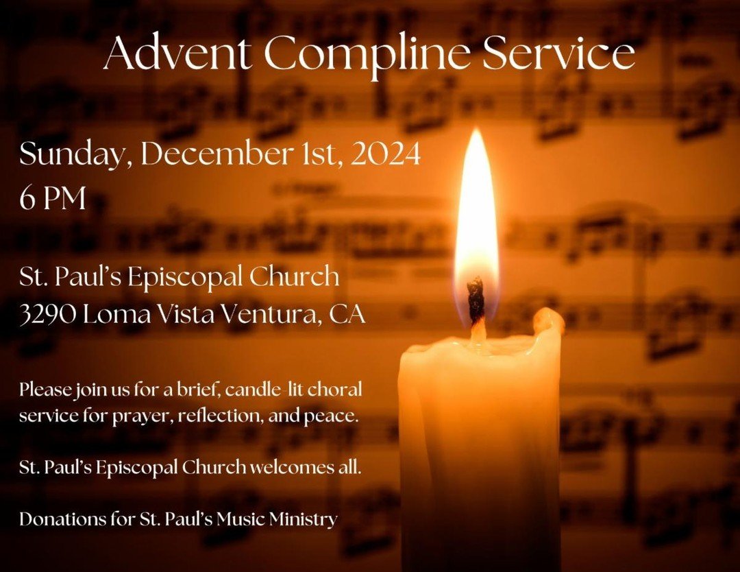 December 1, 2024, 6 pm, Advent Compline with St. Paul's Choir. This short service, featuring harpsichord, a cappella singing, and chimes by candlelight will sooth the heart and mind as we begin our Advent preparations. St. Paul's Episcopal Church, 32