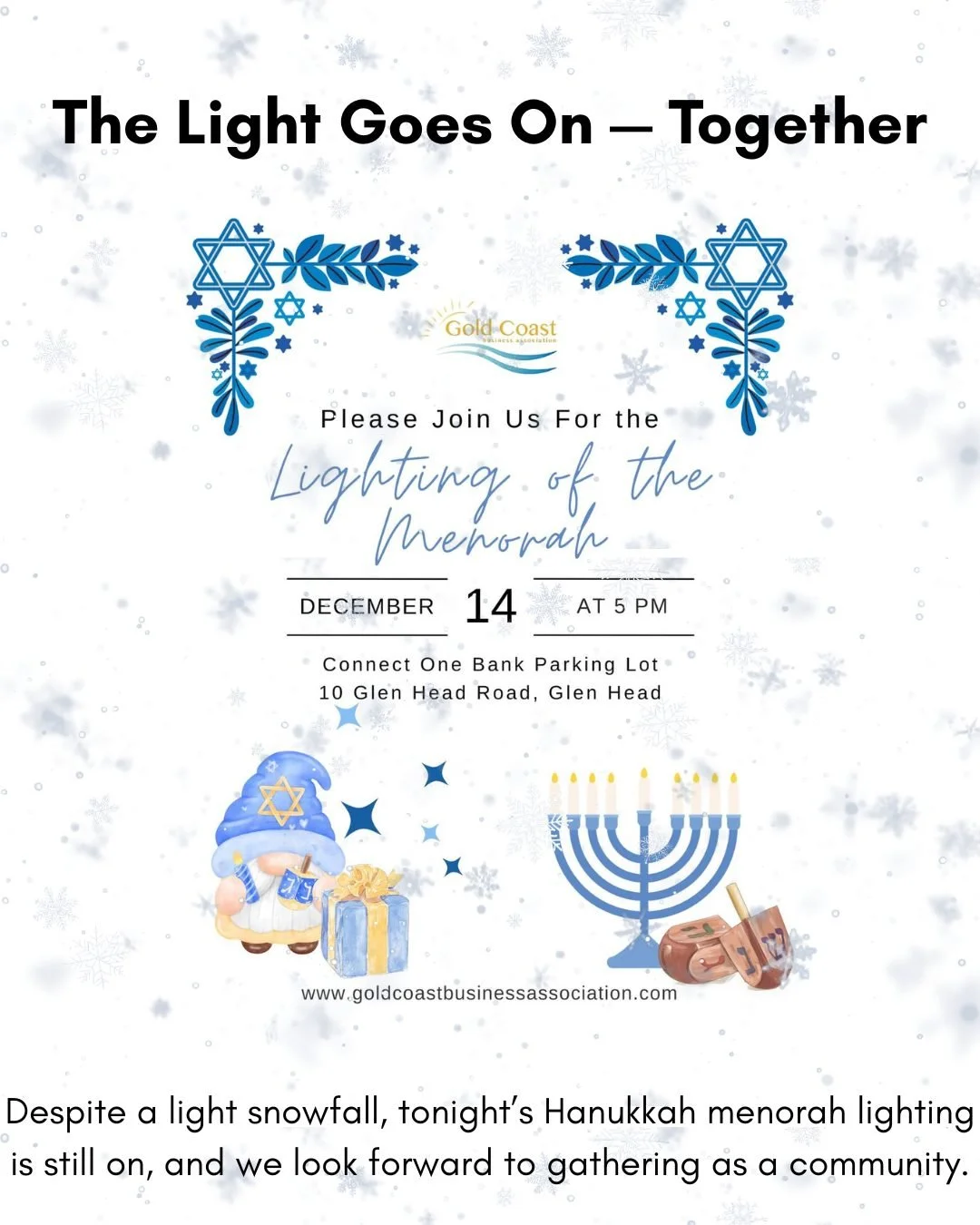 🕎✨ The Light Goes On &mdash; Together ✨🕎

Despite a light snowfall, tonight&rsquo;s Hanukkah menorah lighting is still on, and we look forward to gathering as a community.

Now, more than ever, it&rsquo;s important to stand together. In the wake of