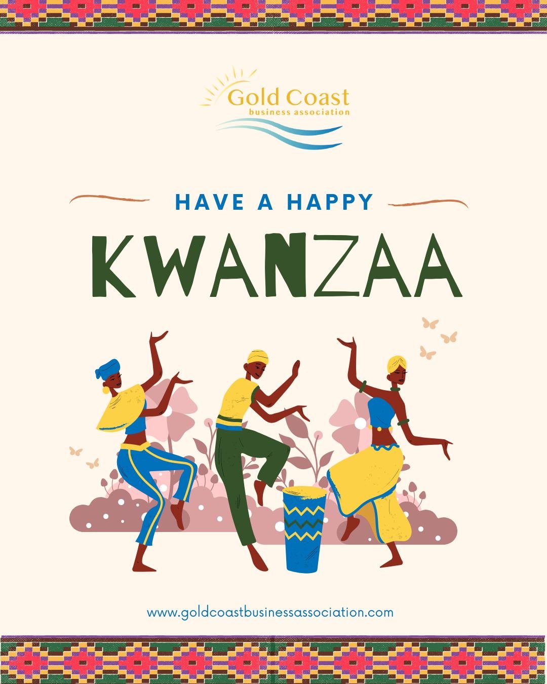 "From reflection comes strength; from community comes resilience &mdash; that is the beauty of Kwanzaa."

The Gold Coast Business Association wishes a meaningful Kwanzaa to all our neighbors and friends celebrating heritage, community, and 