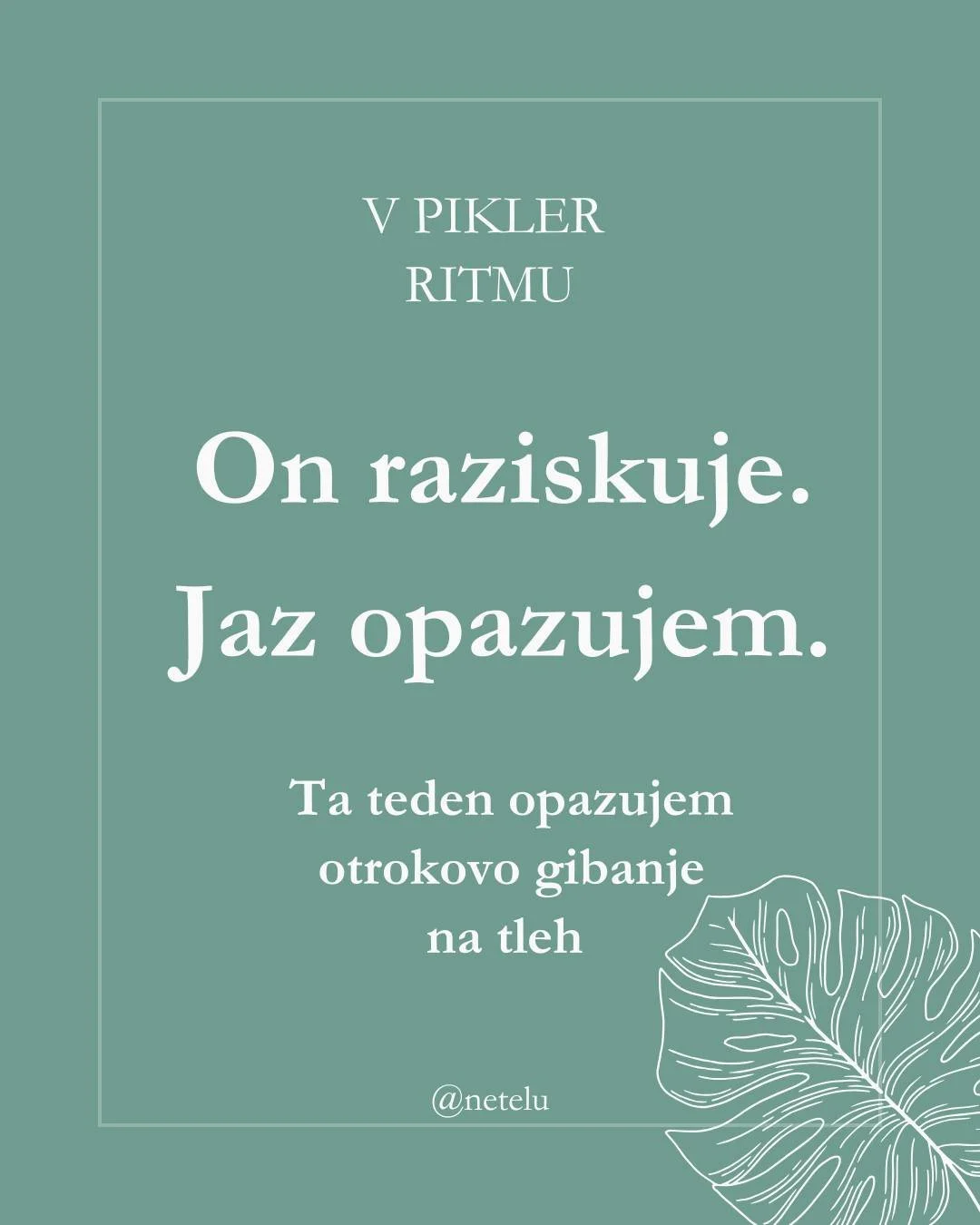 Ta teden opazujem otrokovo gibanje na tleh 🤸&zwj;♀️

Položim ga na tla, na varno in udobno podlago. In potem samo opazujem.

Kako se premika, kako raziskuje, kako ga njegovo telo vodi. 

Ne učim ga &ndash; zaupam, da zna. Jaz sem prisotna, pripravlj