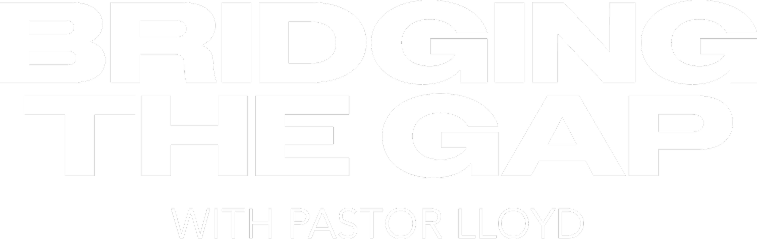 Bridging the Gap with Pastor Lloyd Pulley