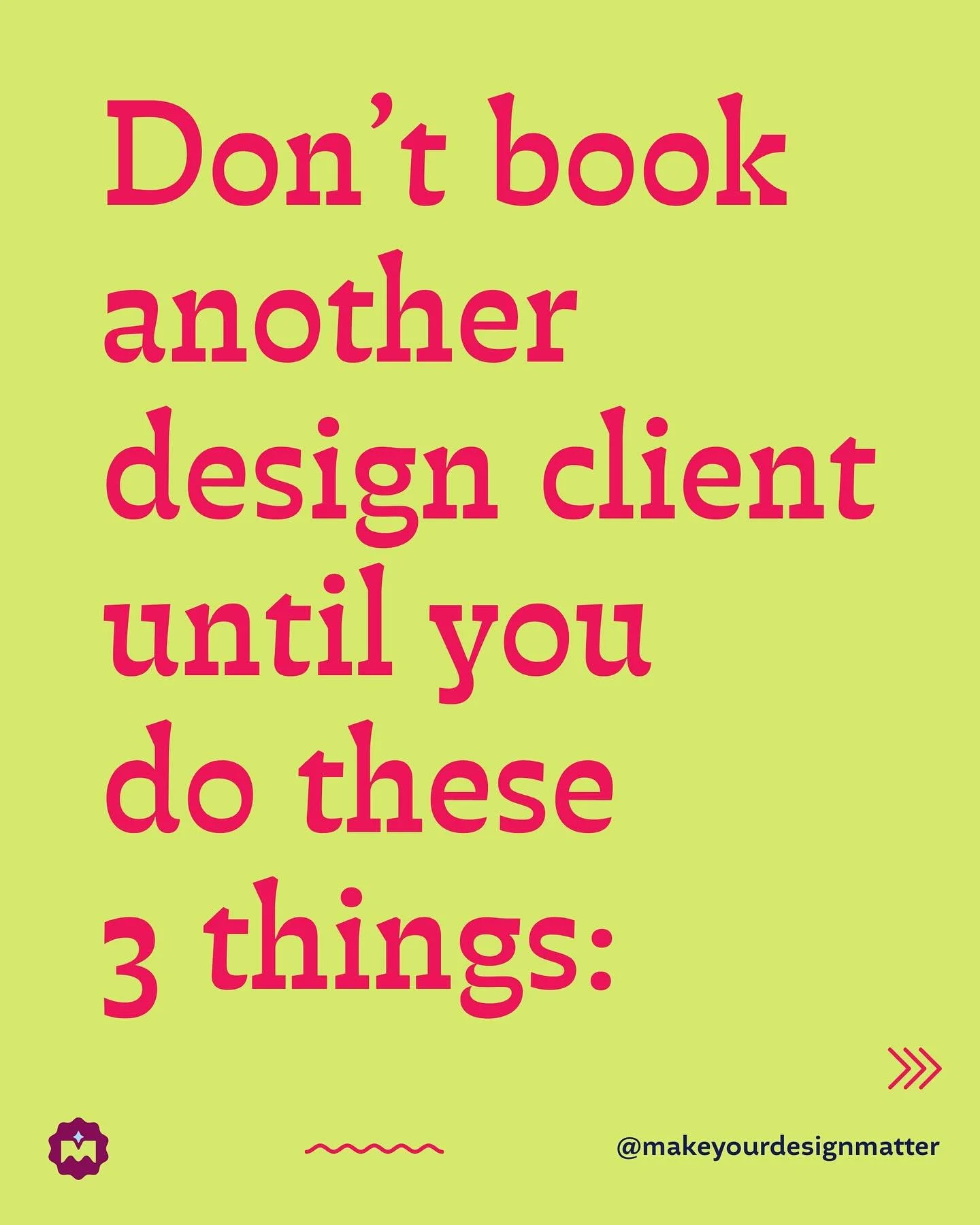 Don&rsquo;t book another design client until you do these 3 things!:

1. Brand yourself:

Personal branding is just as important for you as a designer as it is for your clients. You need to understand your mission, core values, and target audience.

