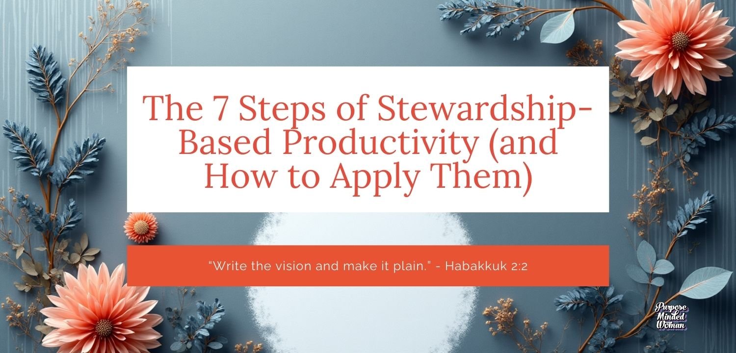 The 7 Steps of Stewardship-Based Productivity (and How to Apply Them)