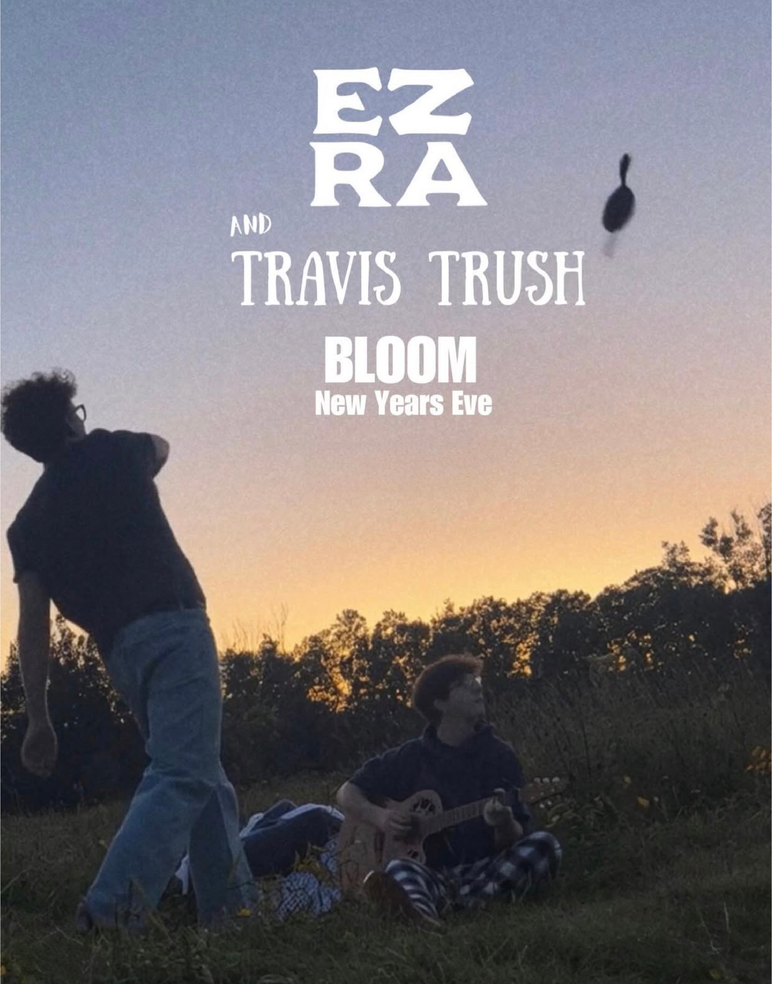 Bloom NYE w/ EZRA & TRAVIS TRUSH