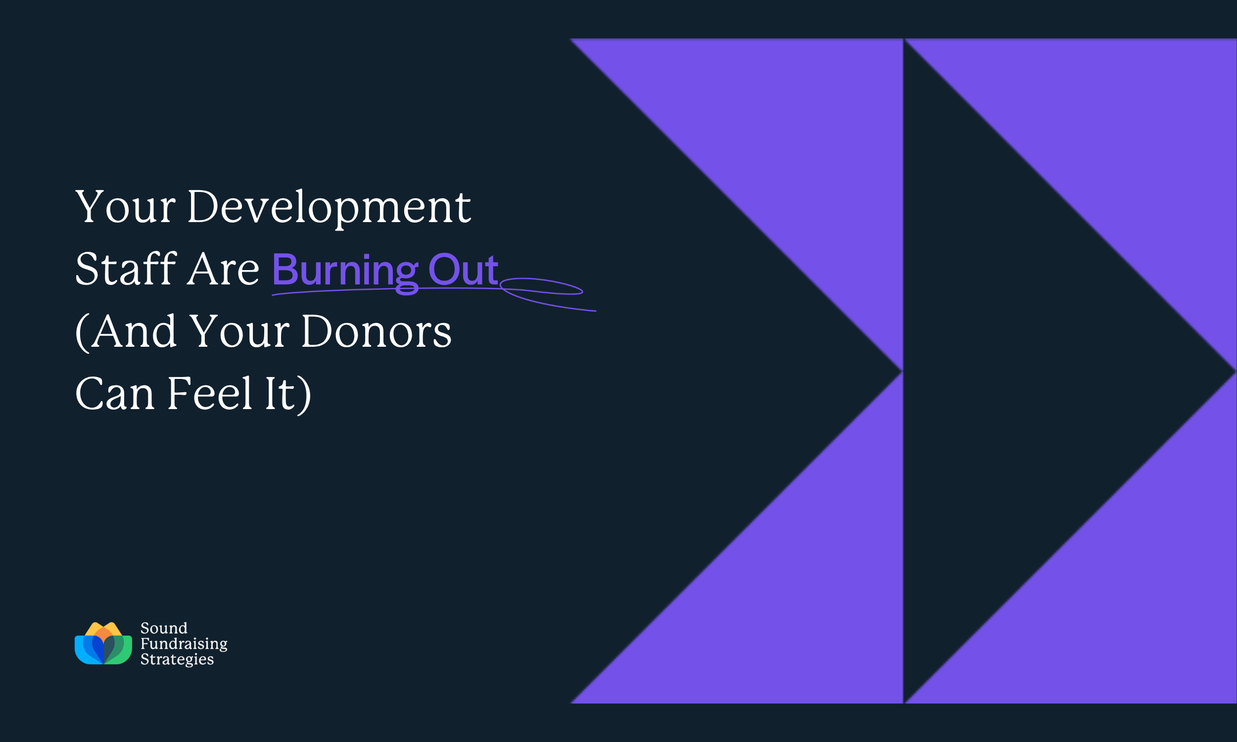 Your Development Staff Are Burning Out (And Your Donors Can Feel It)