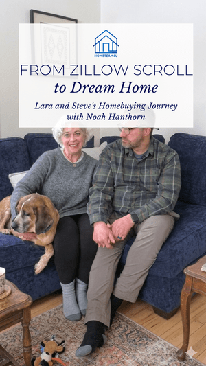 From Zillow Scroll to Dream Home: Lara and Steve's Homebuying Journey with Noah Hanthorn
