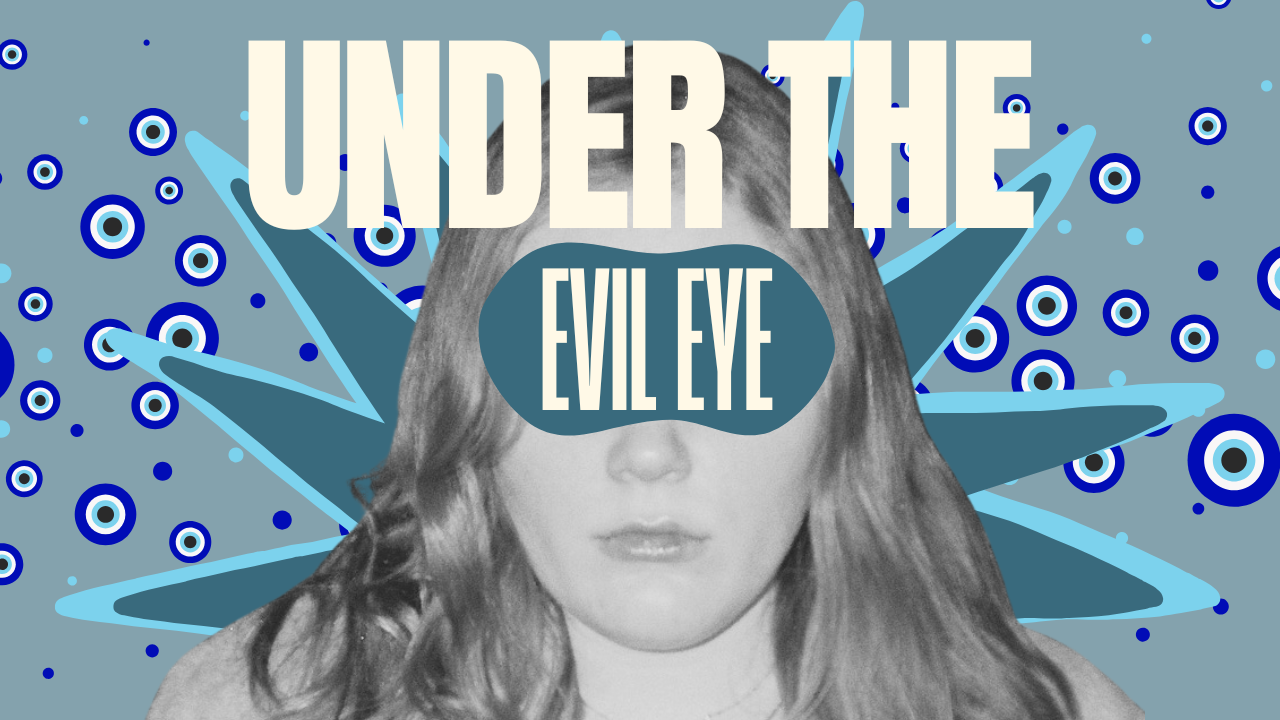UNDER THE EVIL EYE
