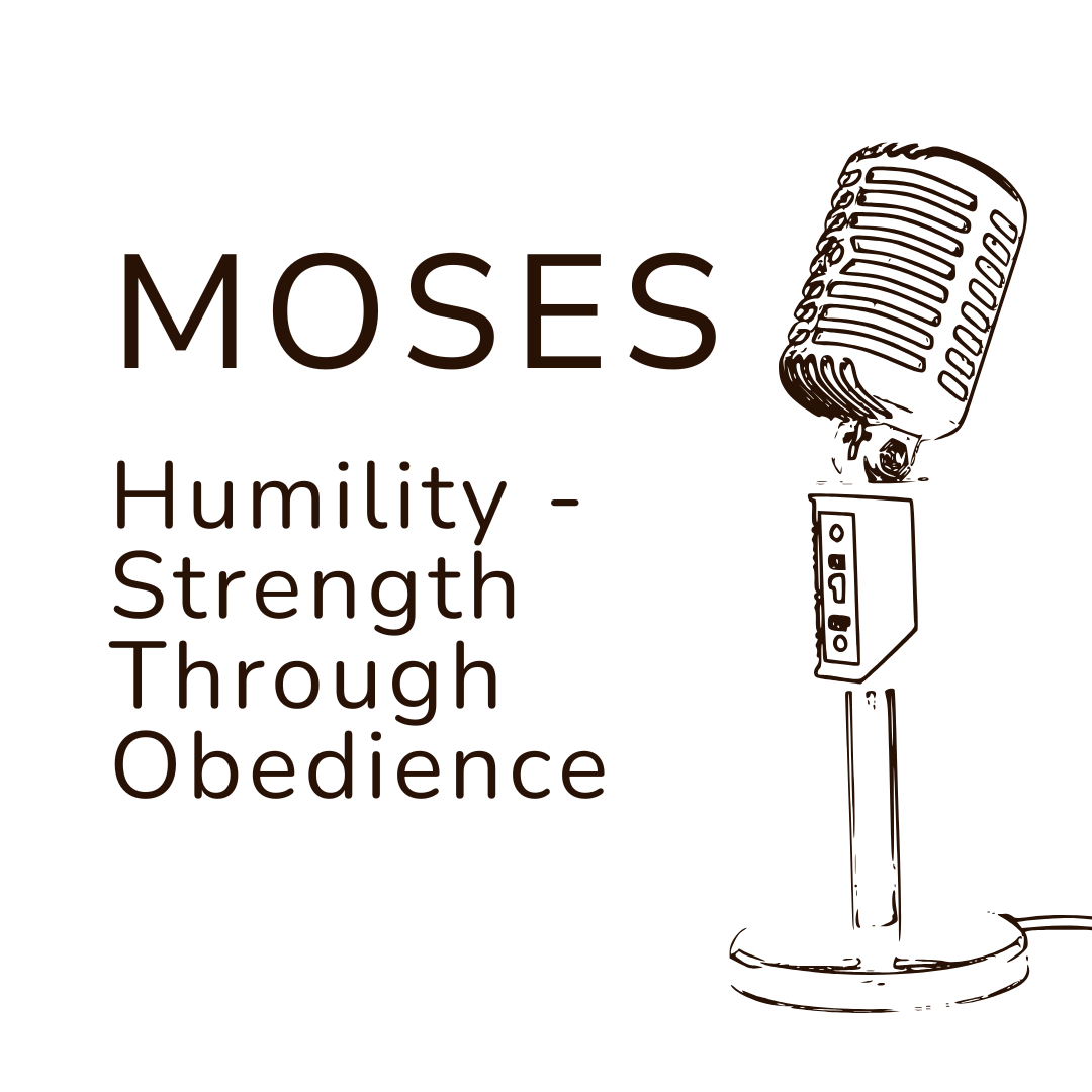 Moses - Humility - Strength Through Obedience - A message from the Christian Israelite Church