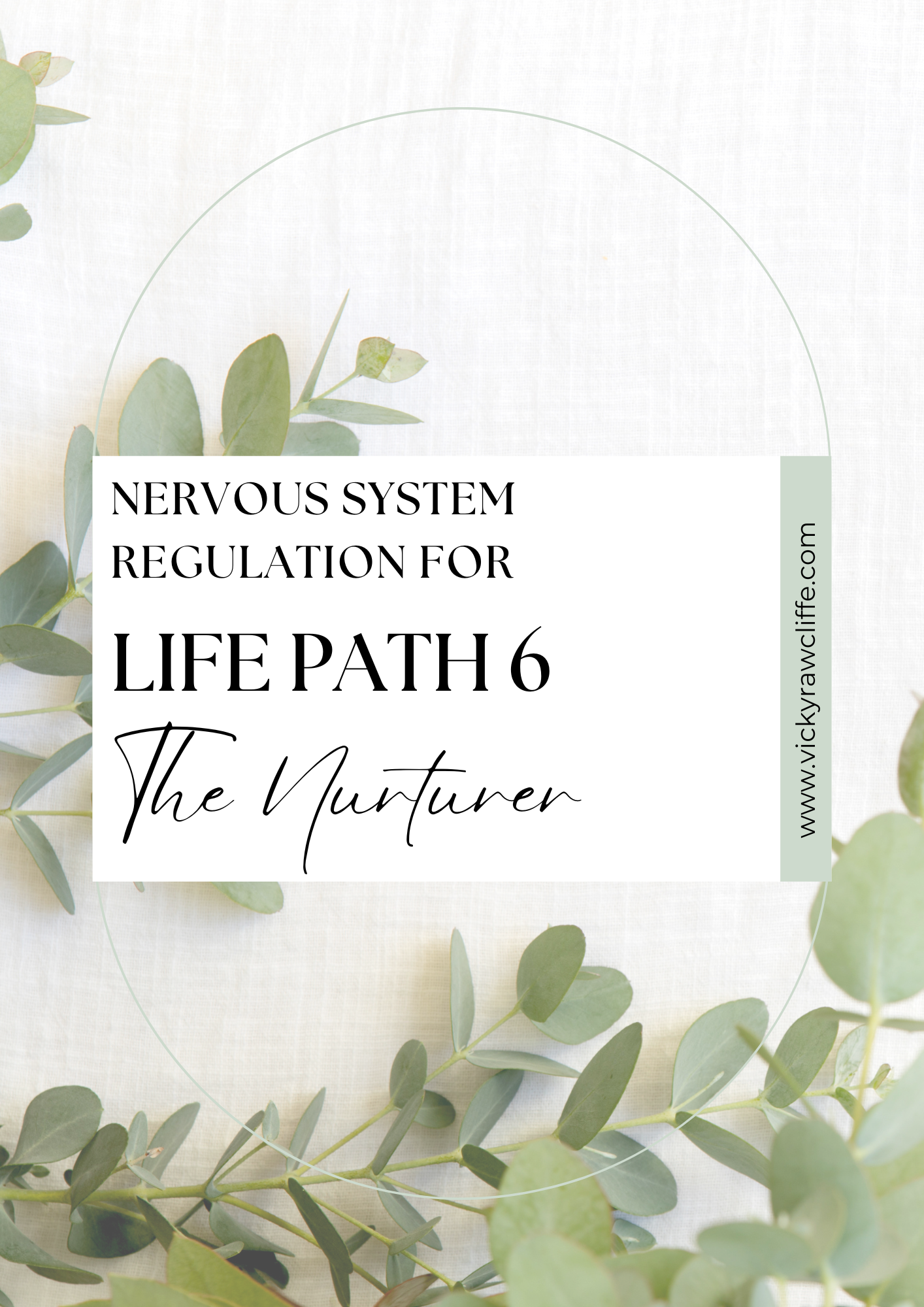 Text overlay on a light background with green leaves: 'Nervous System Regulation for Life Path 6 - The Nurturer', www.vickyrawcliffe.com.
