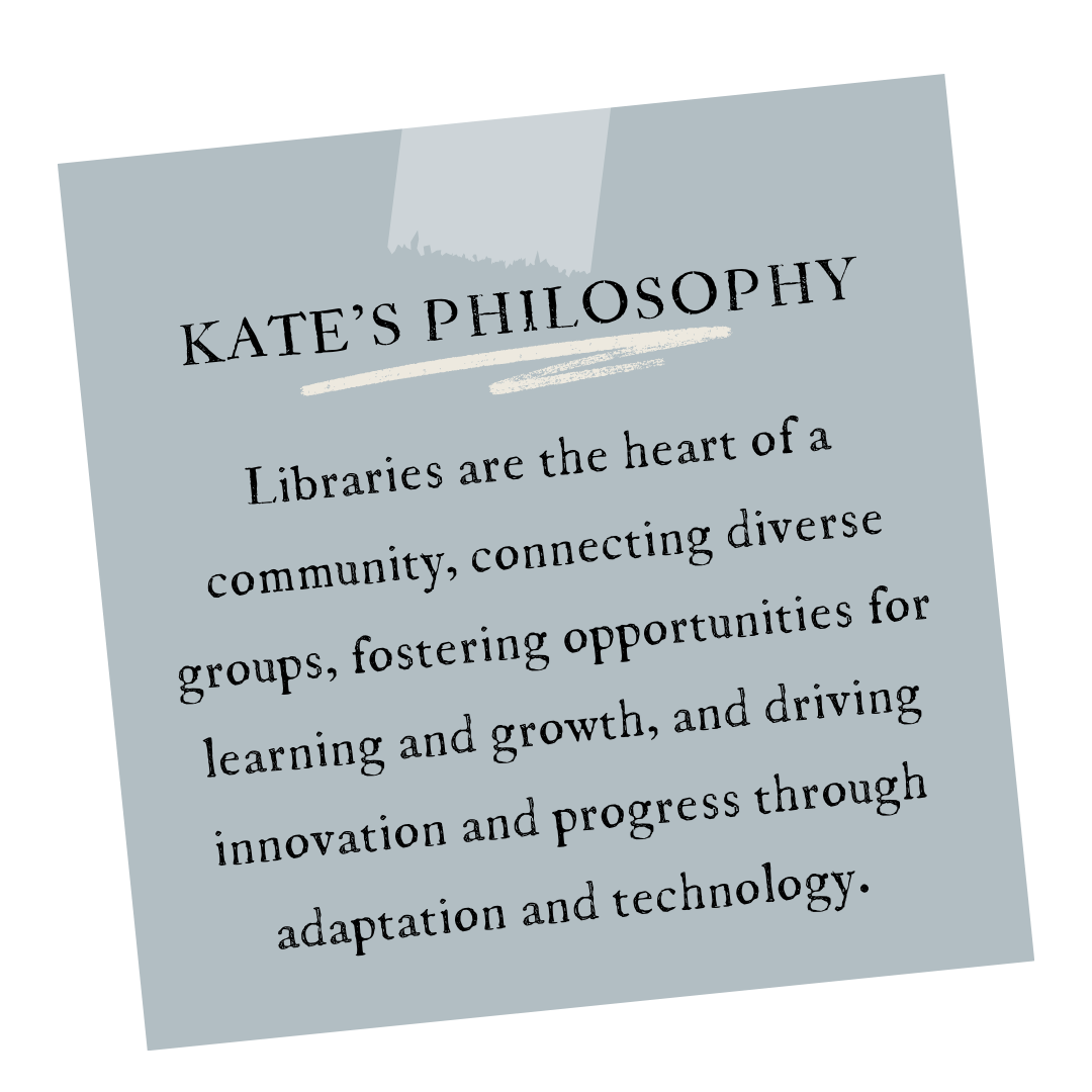 A blue note with the title 'Kate's Philosophy' and the quote about libraries being the heart of a community, fostering learning and growth, and driving innovation through adaptation and technology, taped to a black surface.