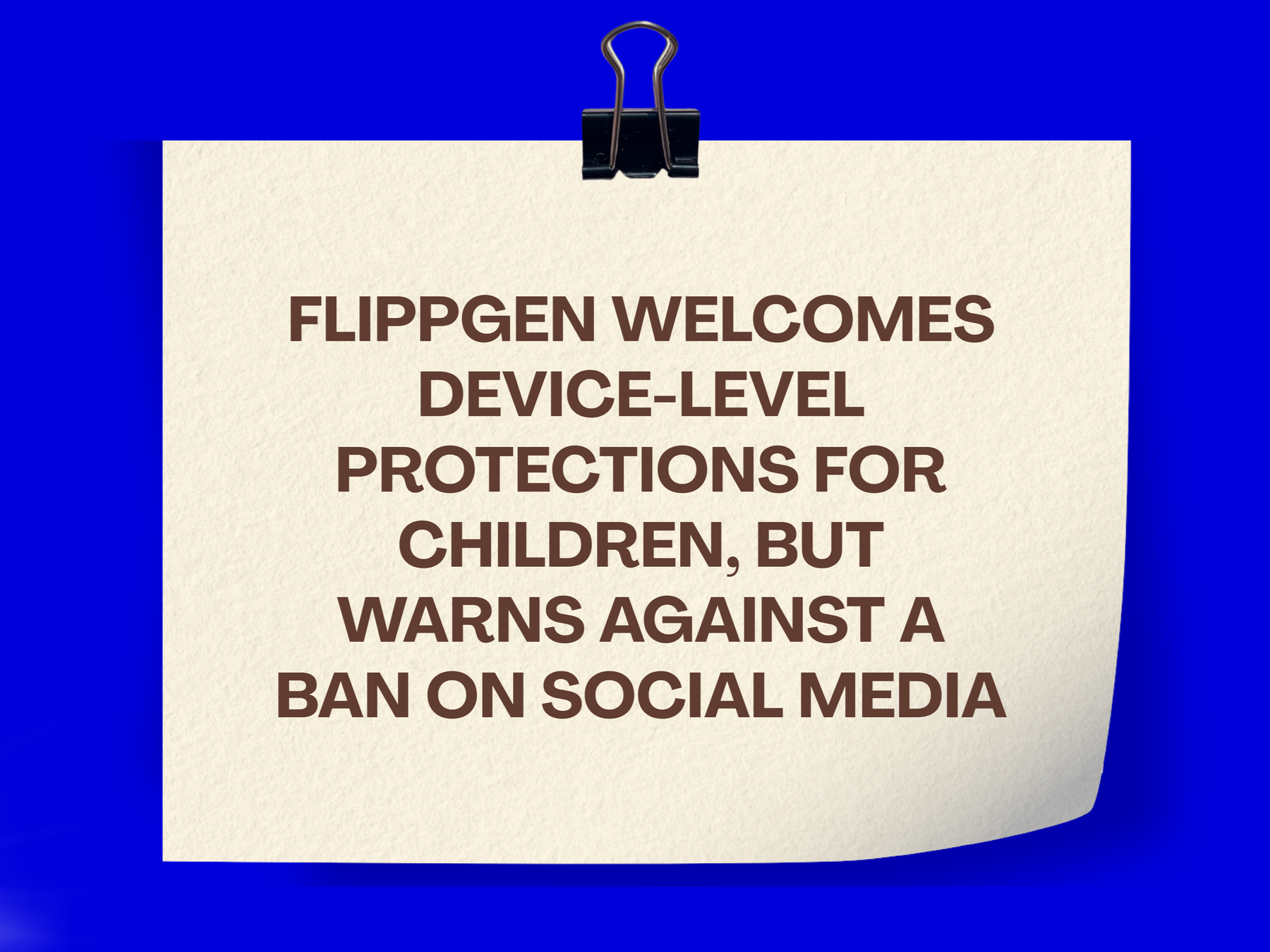 FlippGen welcomes device-level protections for children, but warns against a ban on social media