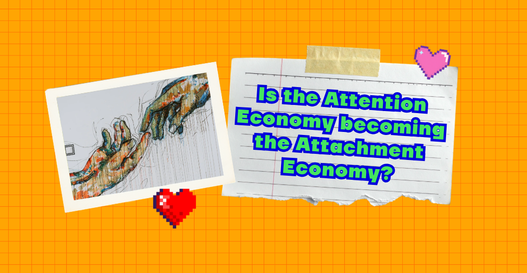 AI Companions: Is the Attention Economy becoming the Attachment Economy?