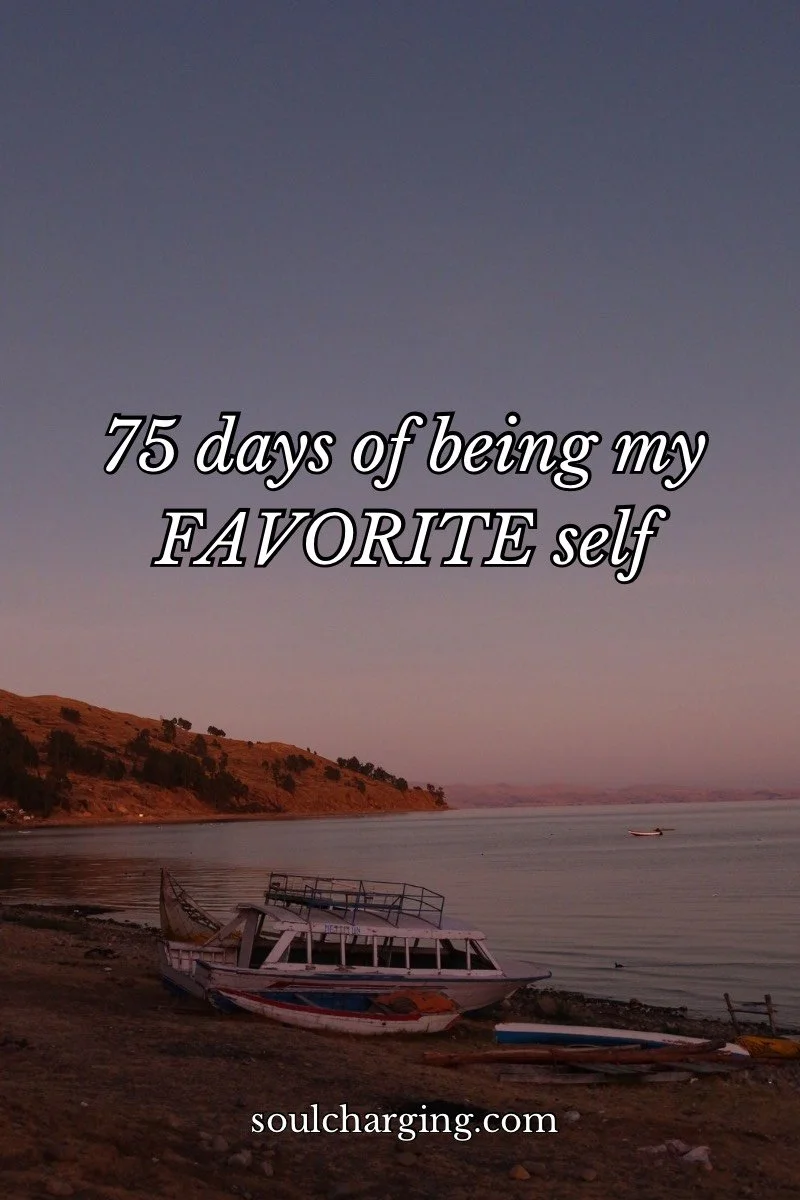 75 days of being my favorite self