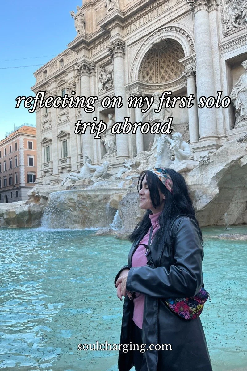 reflecting on my first solo trip abroad