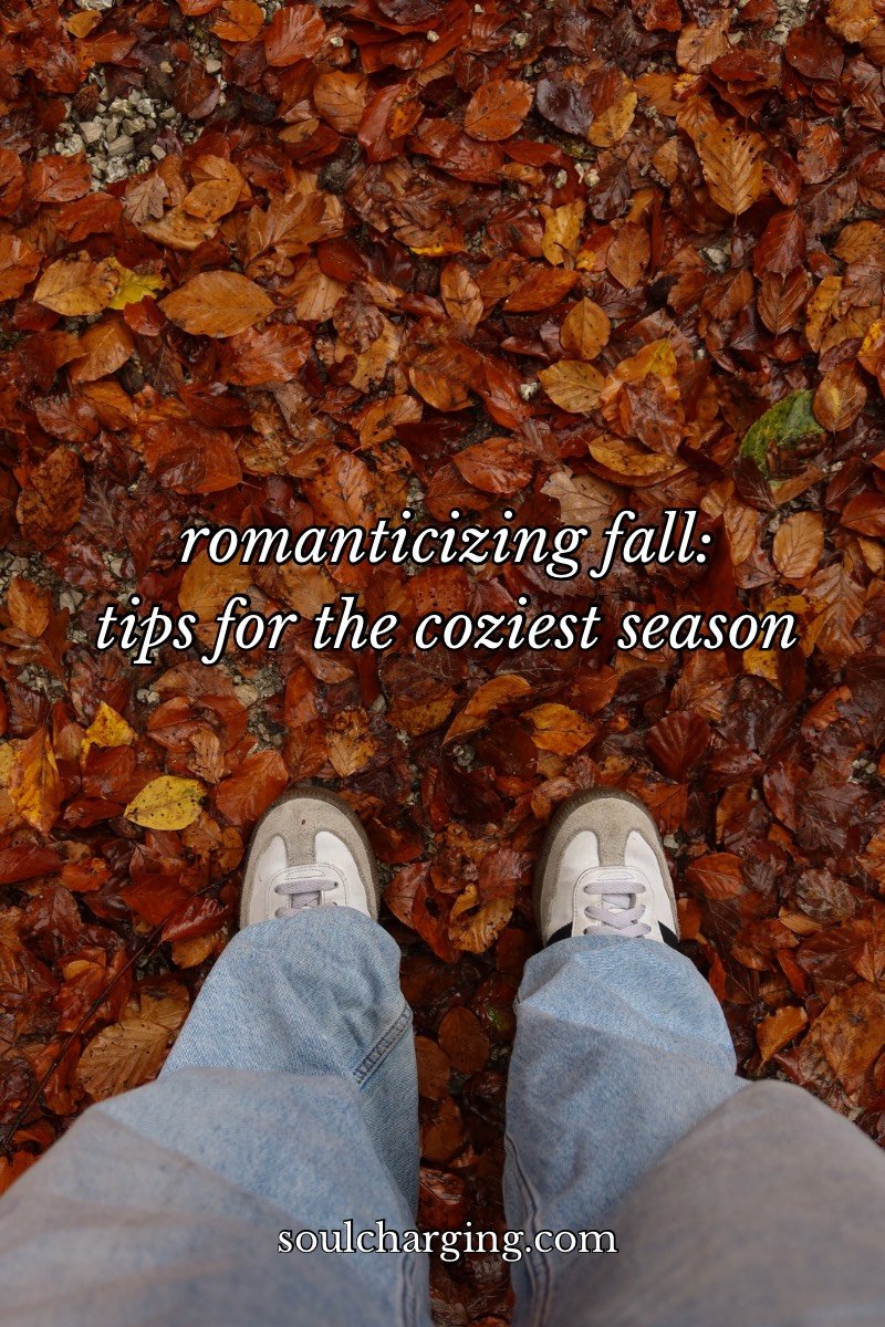 romanticizing fall:             tips for the coziest season