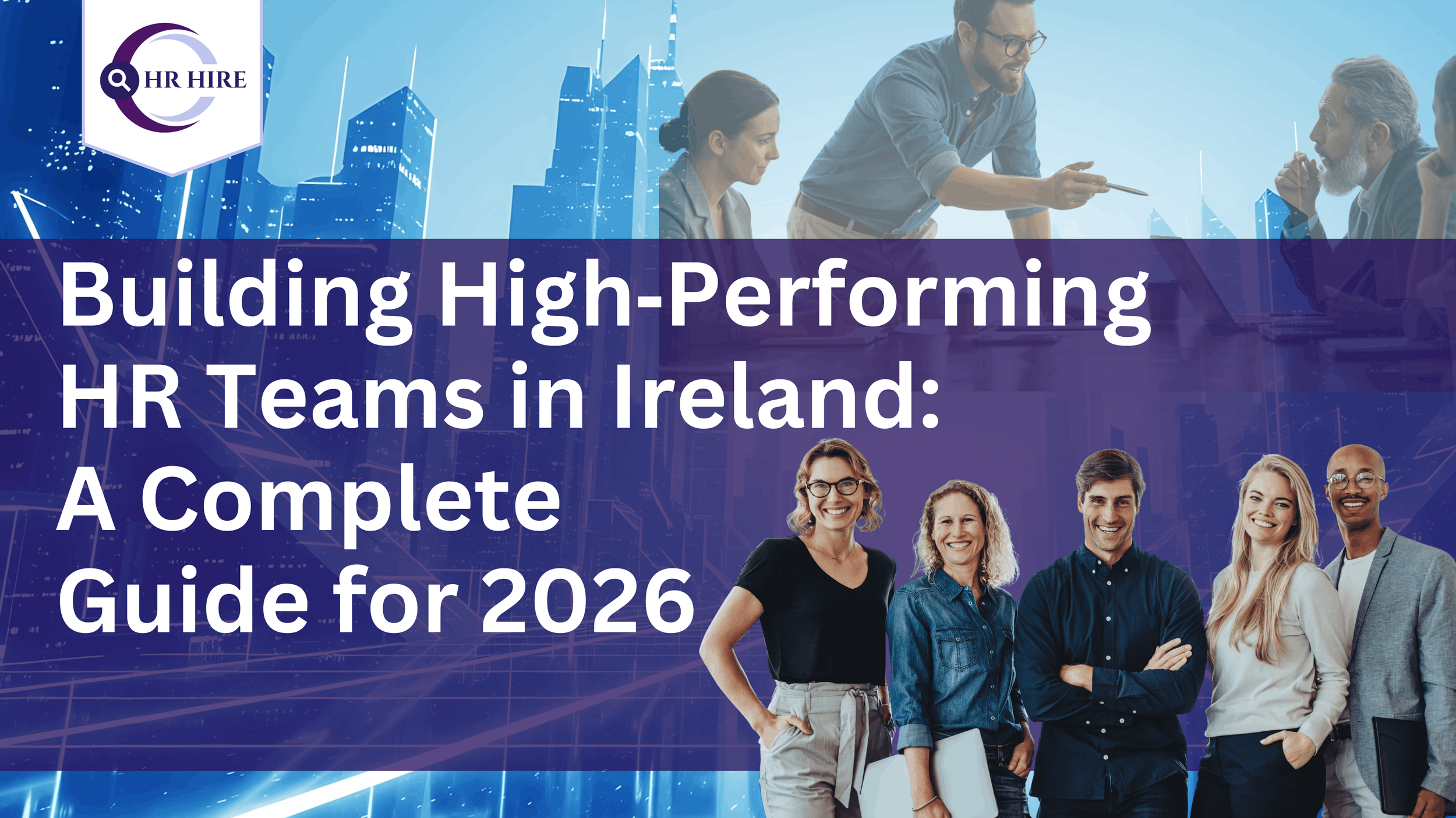Building High‑Performing HR Teams in Ireland: A Complete Guide for 2026