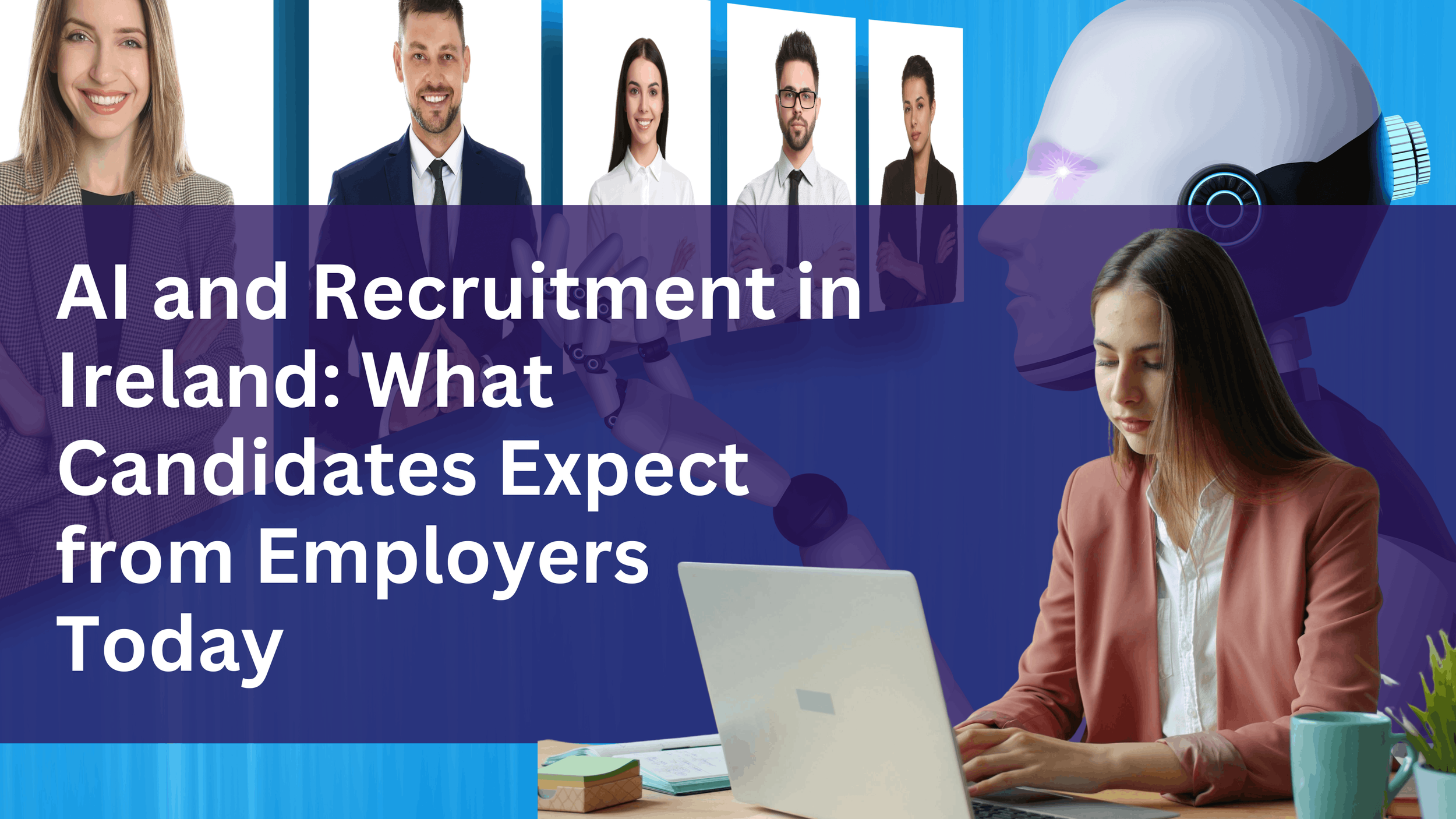 AI and Recruitment in Ireland: What Candidates Expect from Employers Today