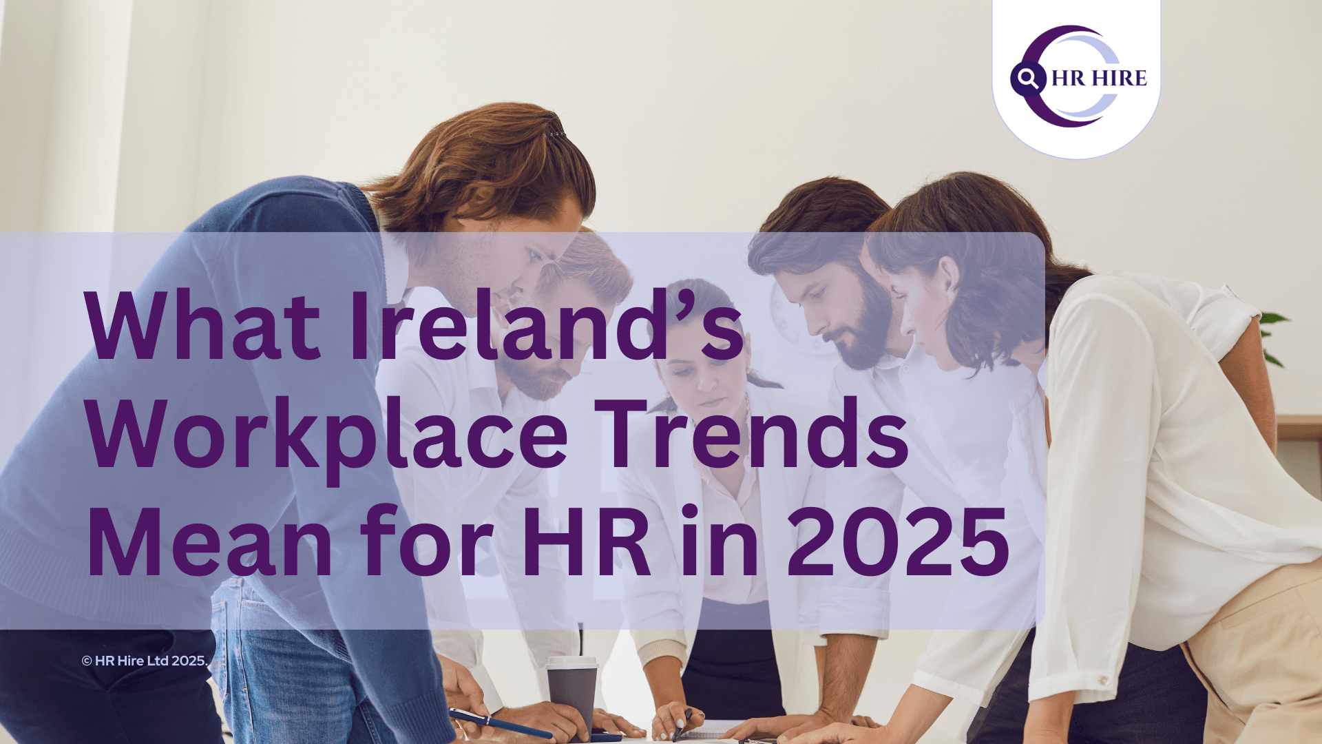 The New Rules of Talent: Ireland’s Workplace Trends 2025