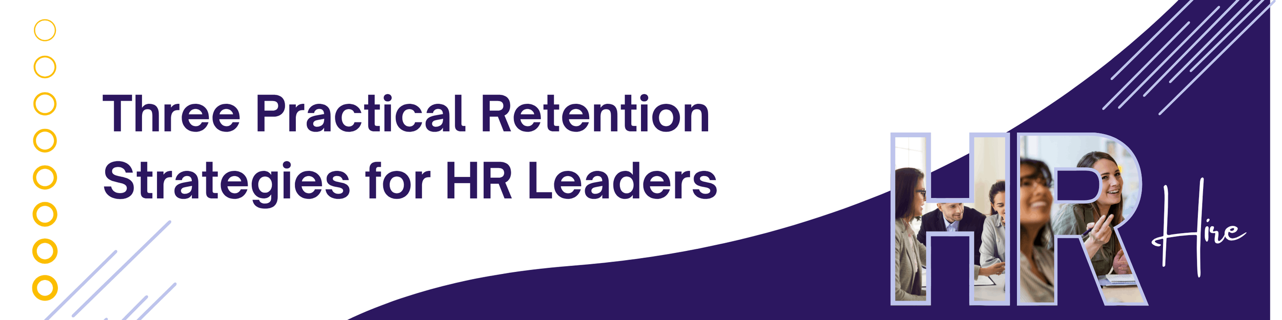 Three Practical Retention Strategies for HR Leaders