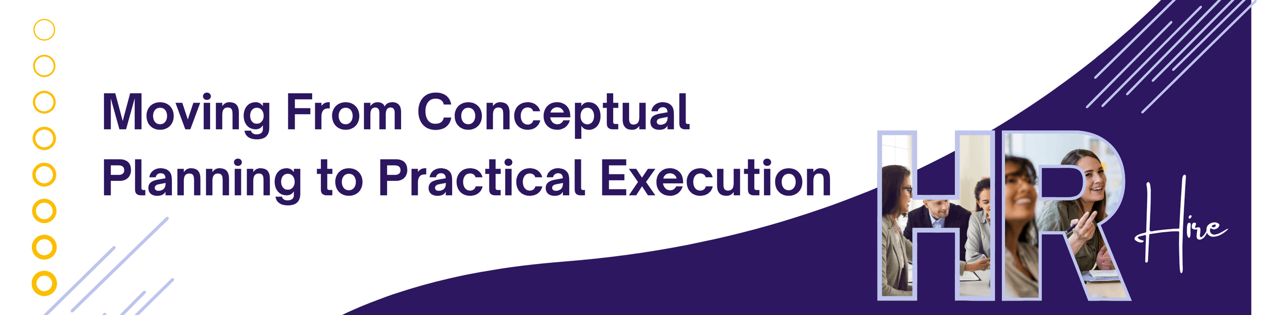 Moving From Conceptual Planning to Practical Execution