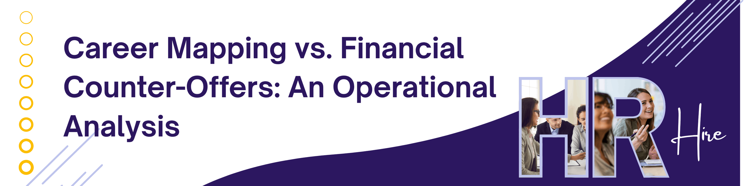 Career Mapping vs. Financial Counter-Offers: An Operational Analysis